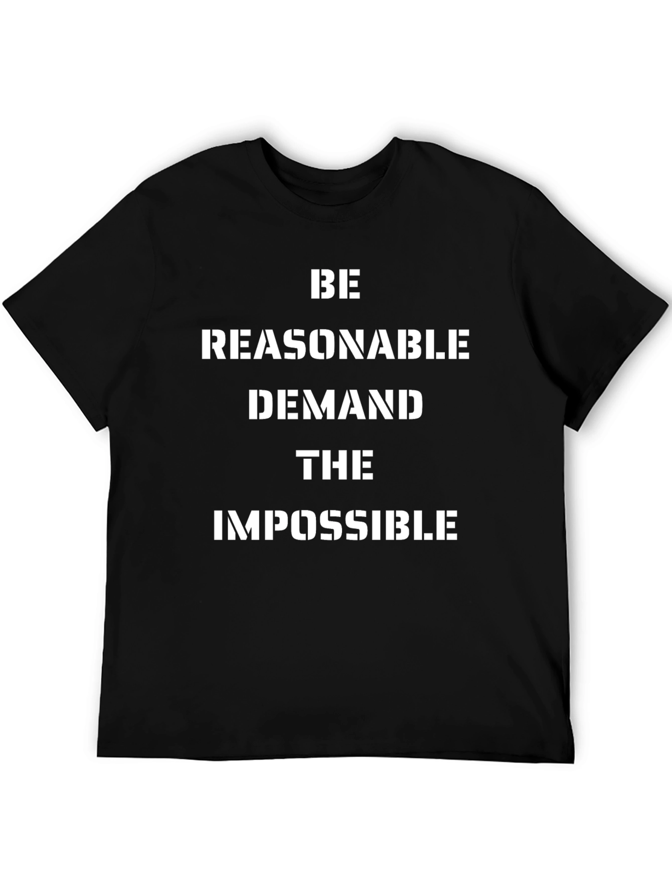 Be Reasonable Demand the Impossible Black T-Shirt