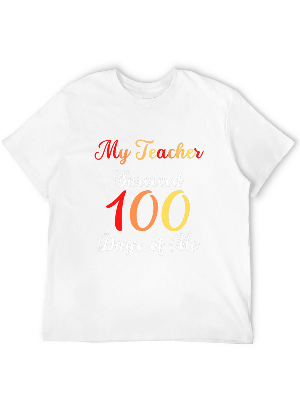 My Teacher Survived 100 Days Of Me T-Shirt