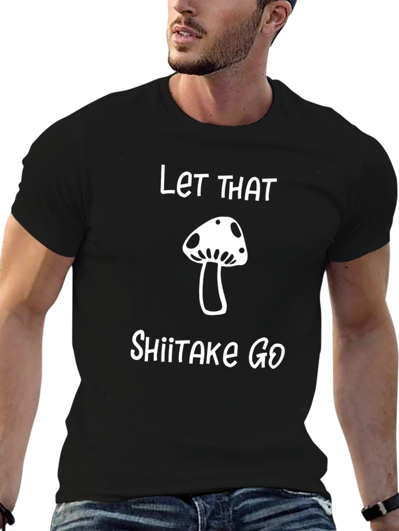 Let That Shiitake Go T-Shirt - Funny Mushroom Tee