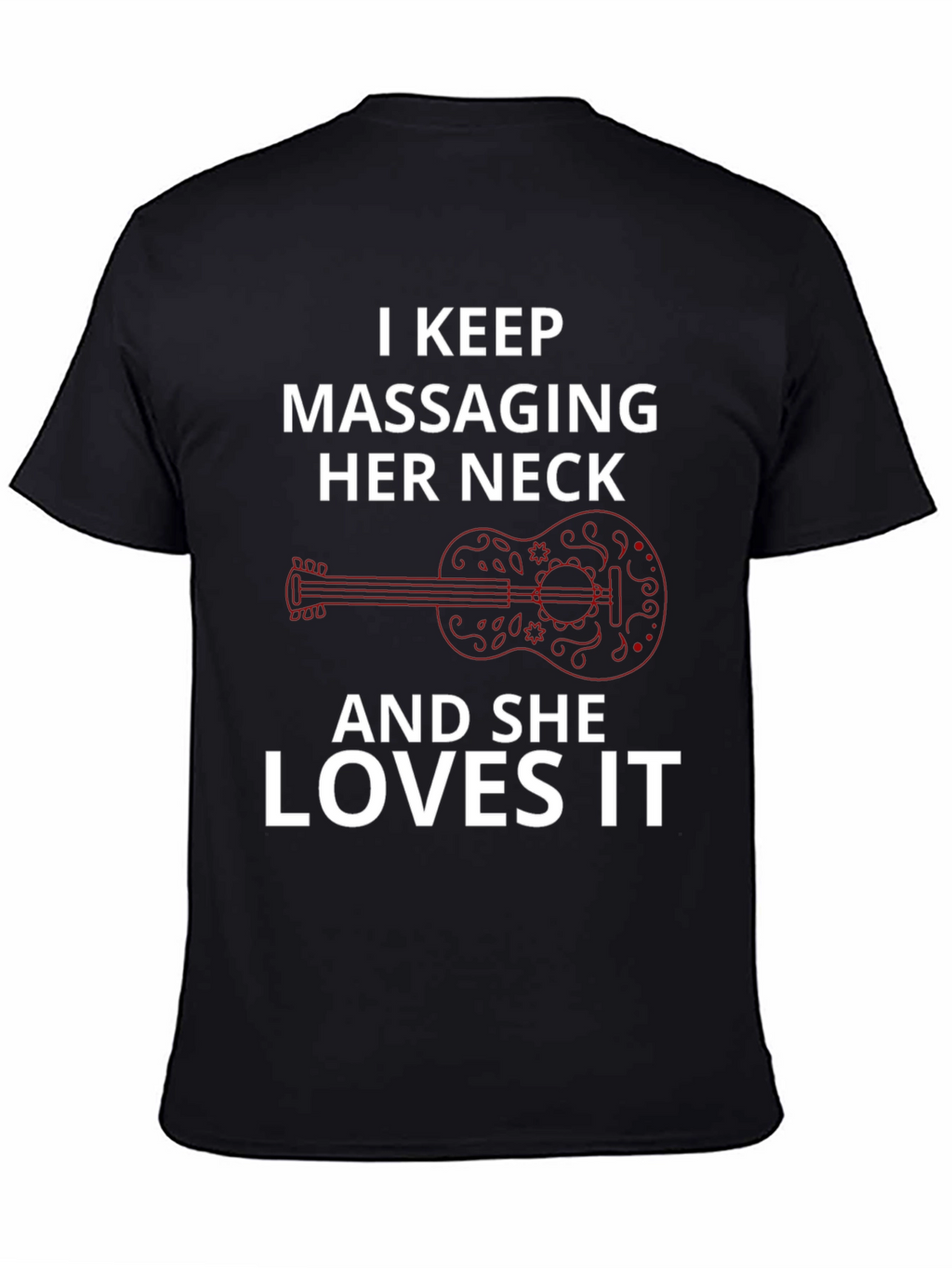 I Keep Massaging Her Neck T-Shirt