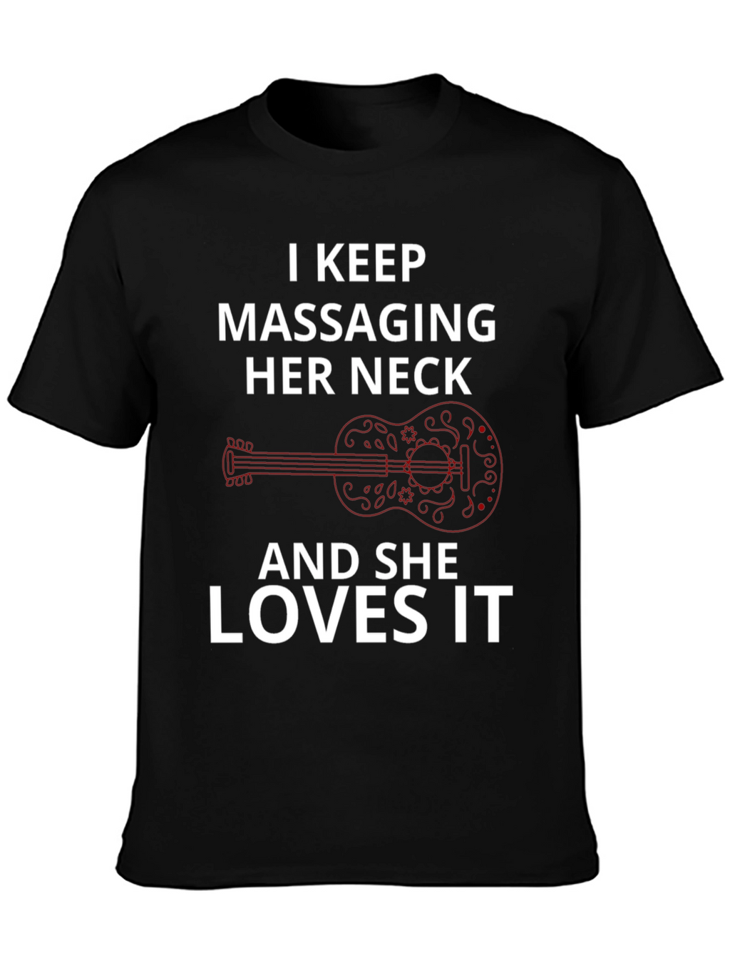 I Keep Massaging Her Neck T-Shirt