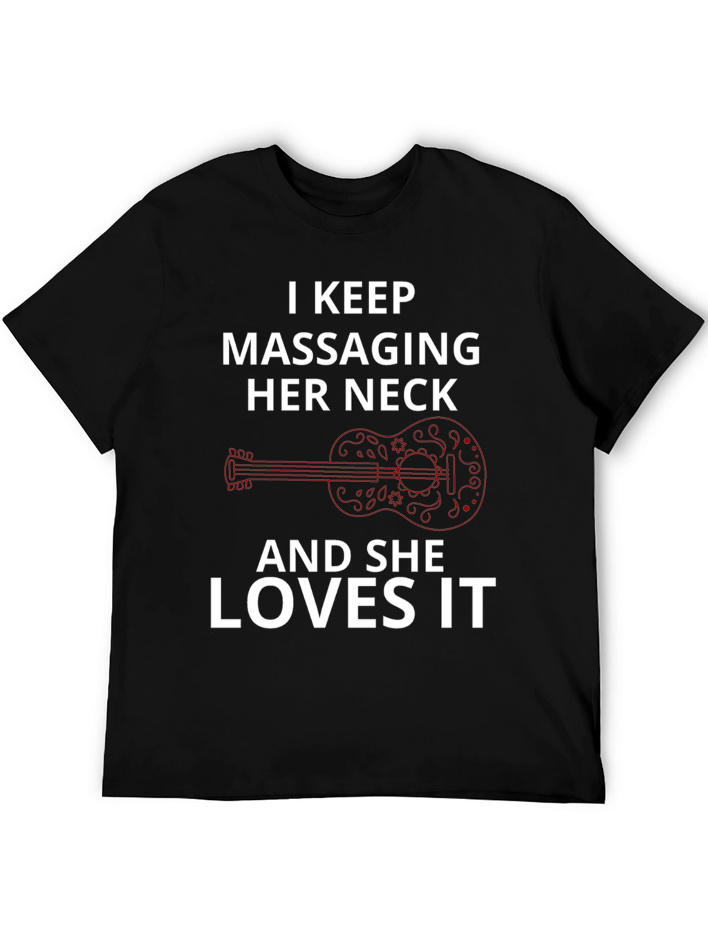 I Keep Massaging Her Neck T-Shirt