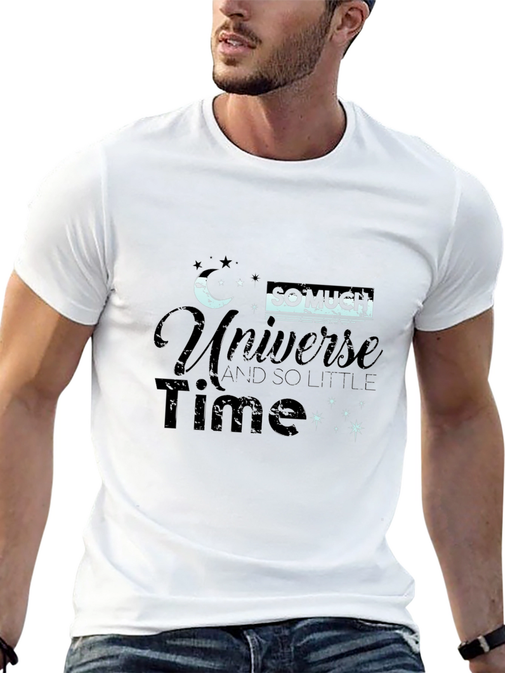 Universe T-Shirt - So Much Universe So Little Time!