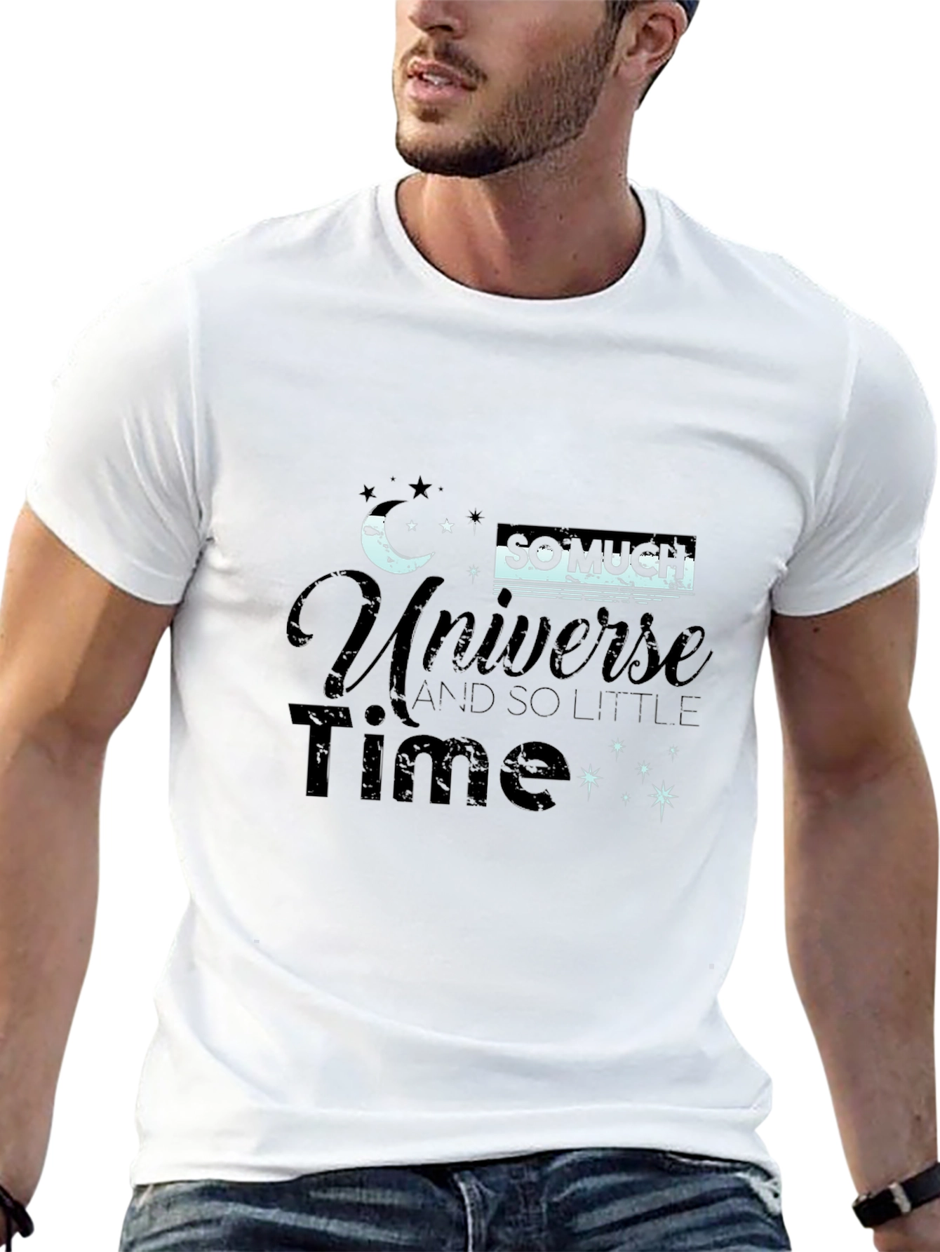 Universe T-Shirt - So Much Universe So Little Time!