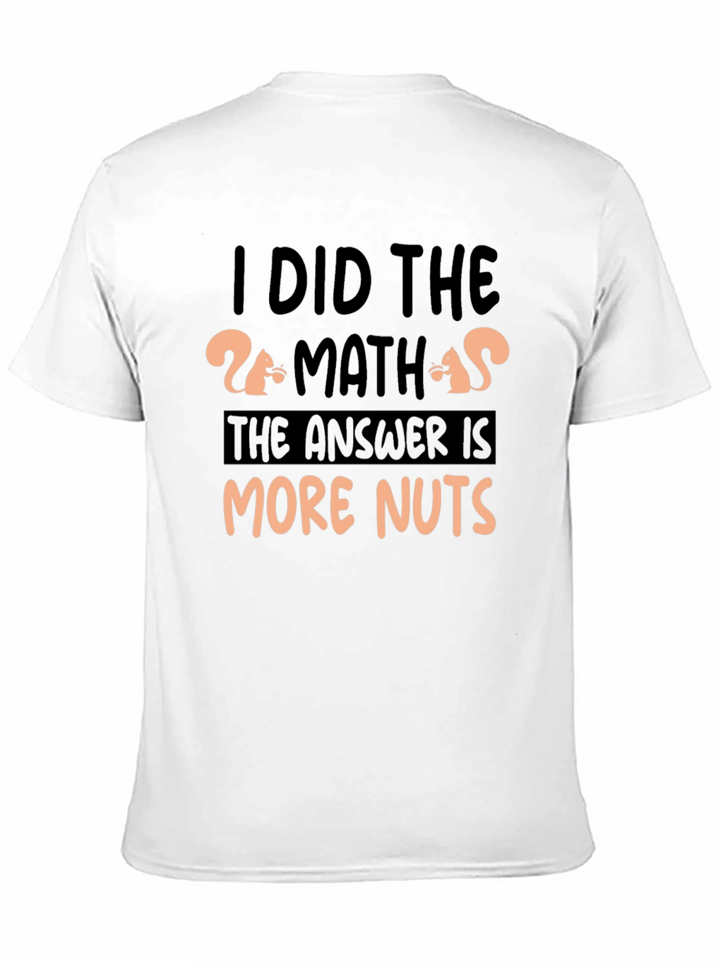I Did The Math More Nuts T-Shirt