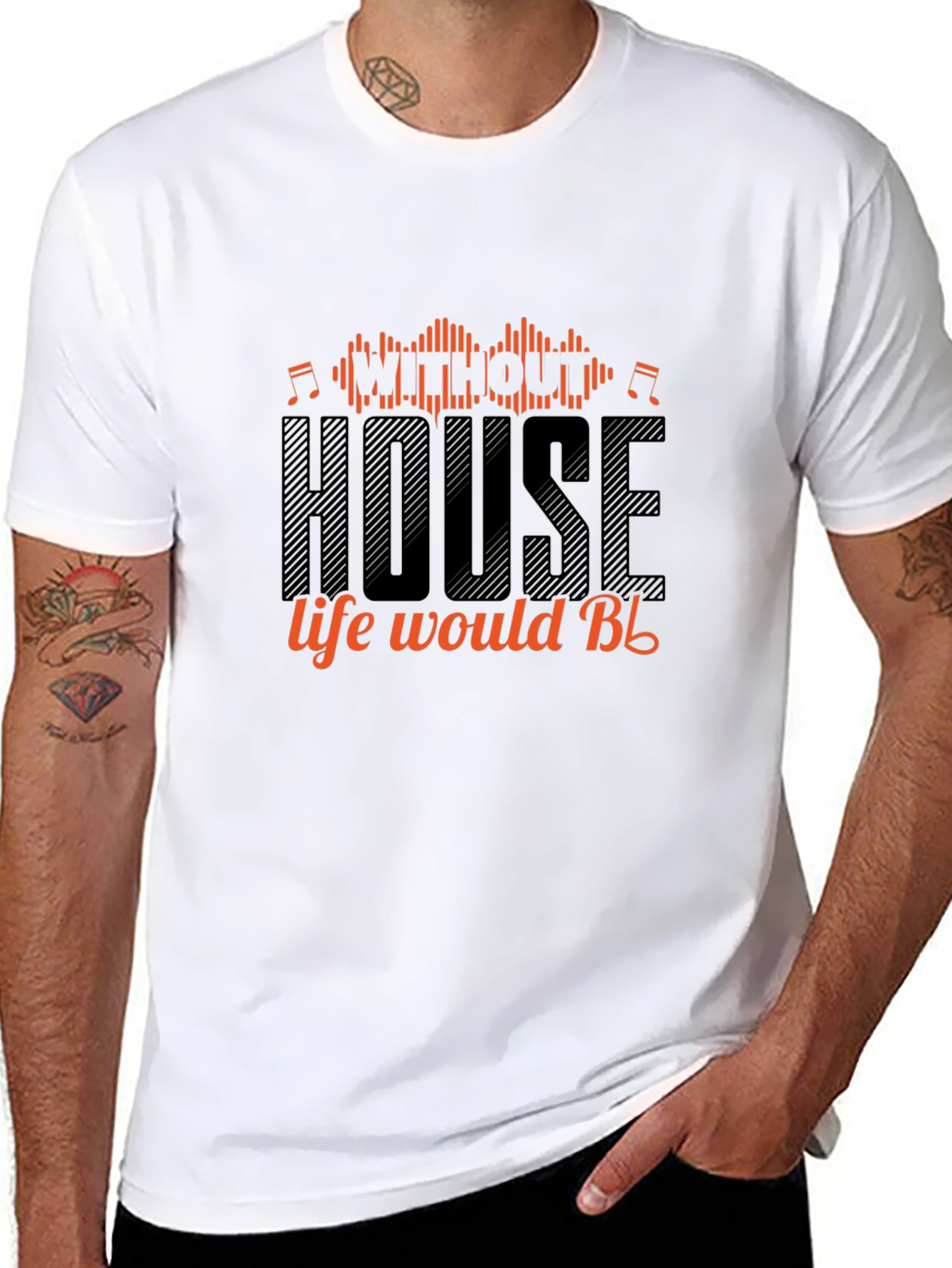 House Music T-Shirt - Without House Life Would Be