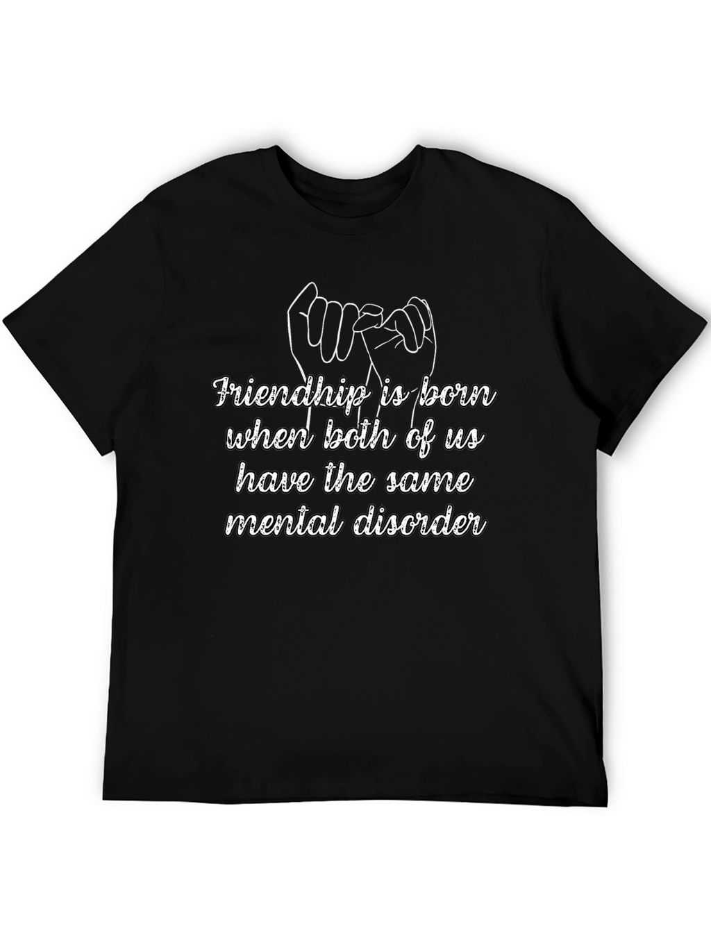 Friendship Mental Disorder Graphic Tee