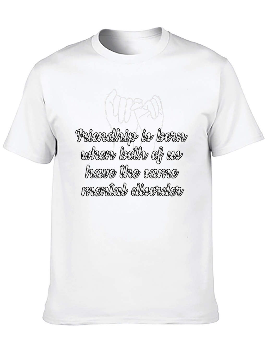 Friendship Mental Disorder Graphic Tee