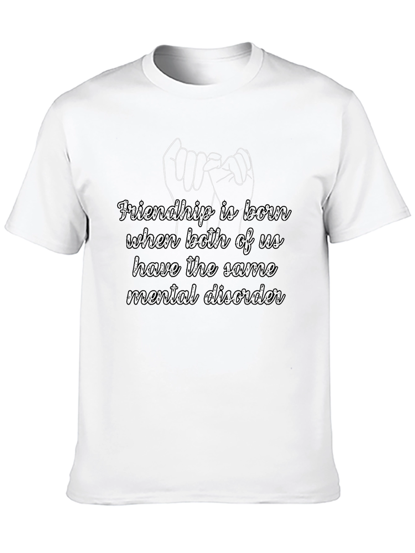 Friendship Mental Disorder Graphic Tee
