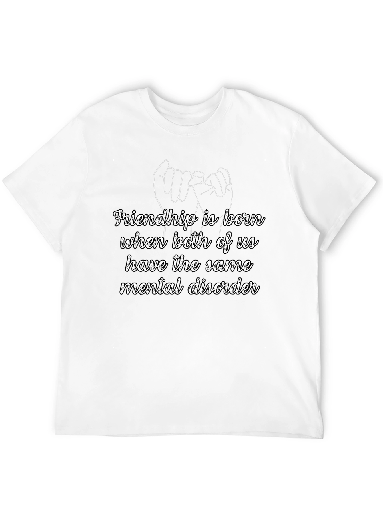 Friendship Mental Disorder Graphic Tee