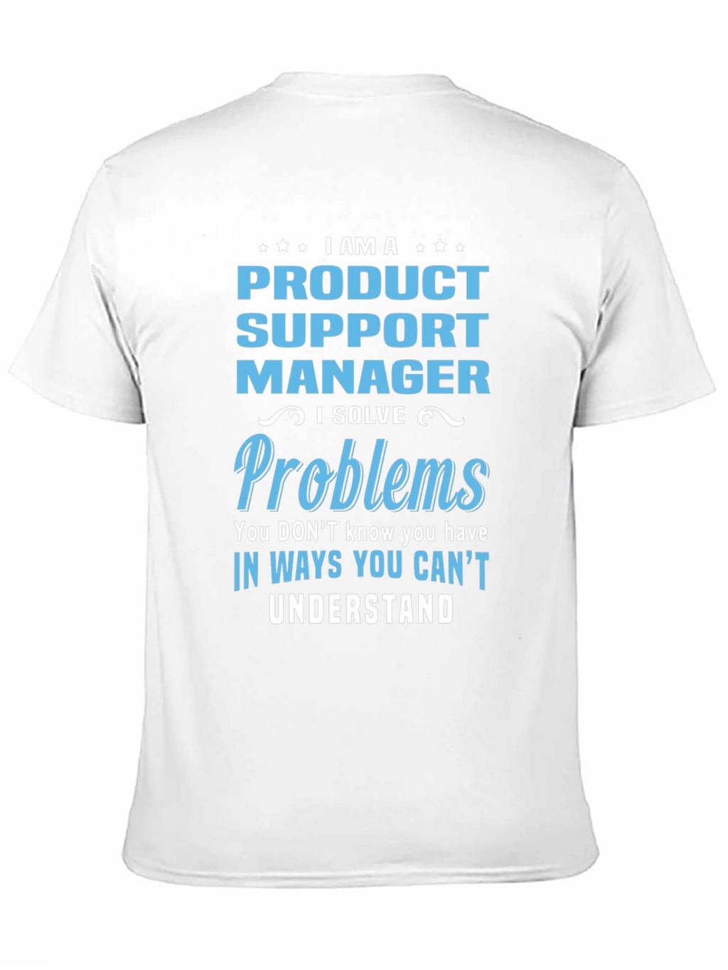 Product Support Manager T-Shirt
