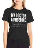My Doctor Advised Me Black T-Shirt