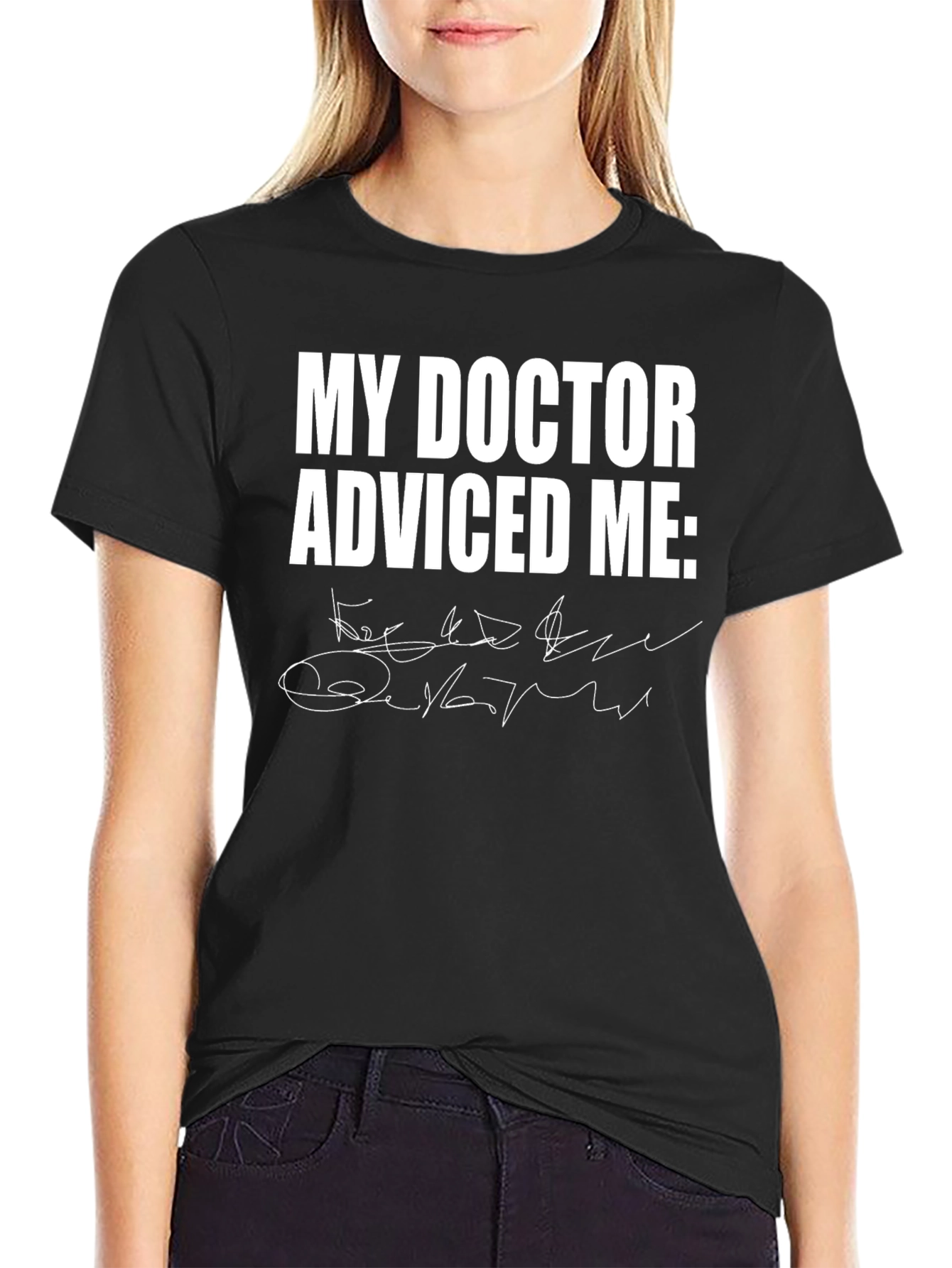 My Doctor Advised Me Black T-Shirt