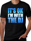 Its OK Im With The DJ - Black T-Shirt