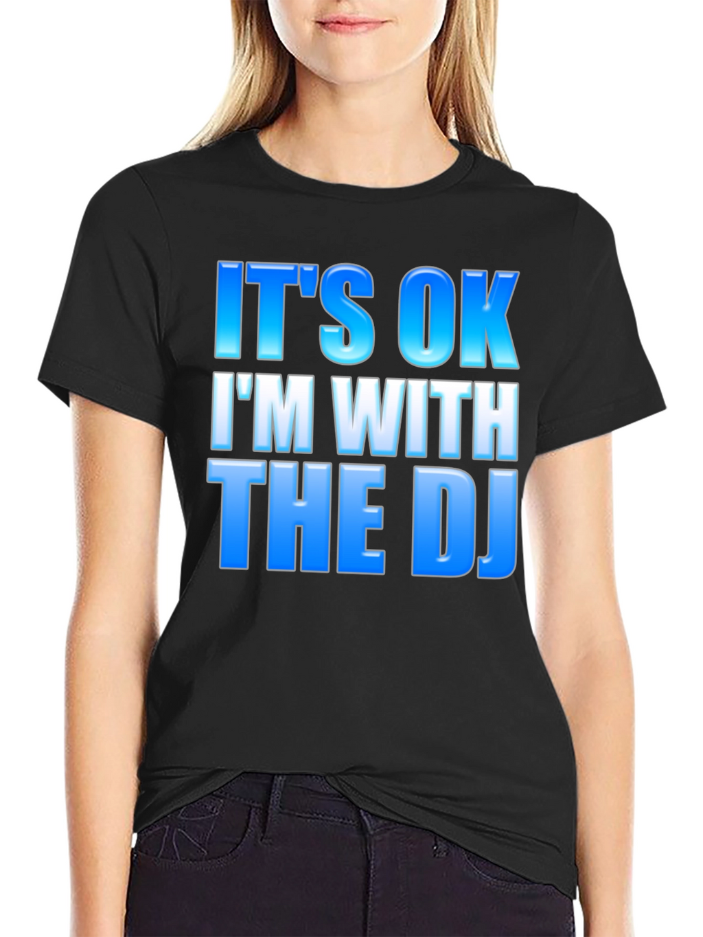 Its OK Im With The DJ - Black T-Shirt