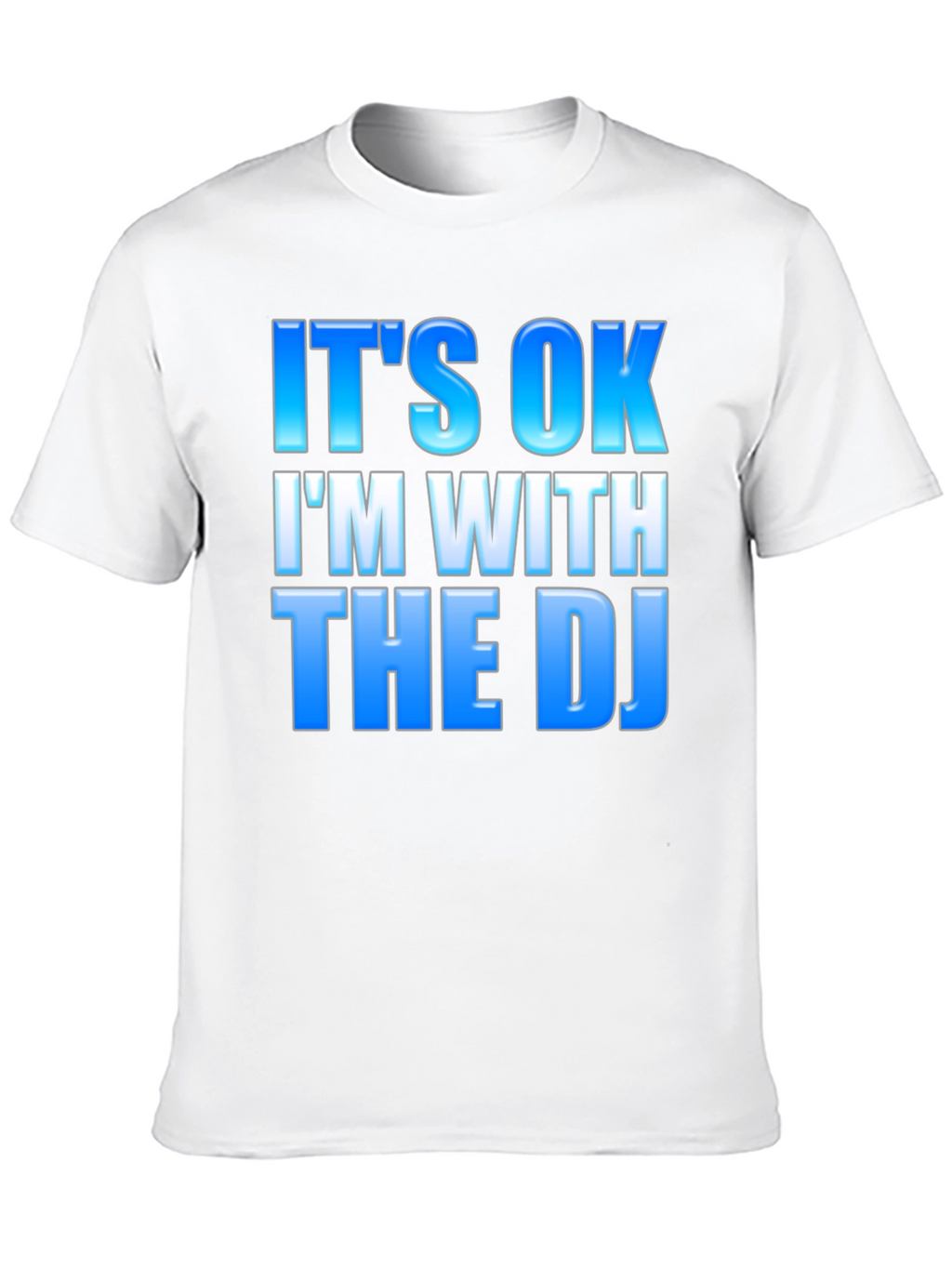 Its OK Im With The DJ - Black T-Shirt