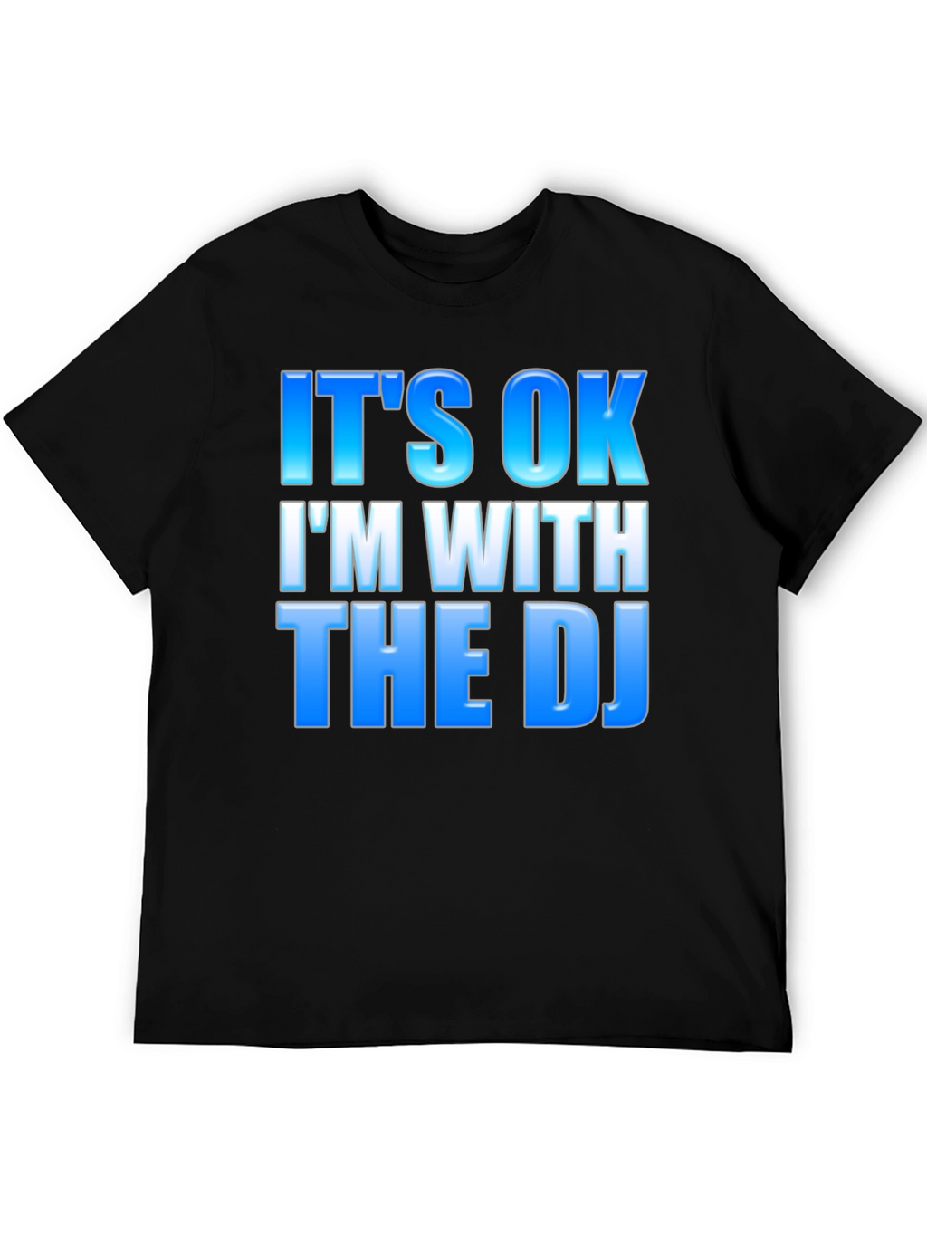 Its OK Im With The DJ - Black T-Shirt