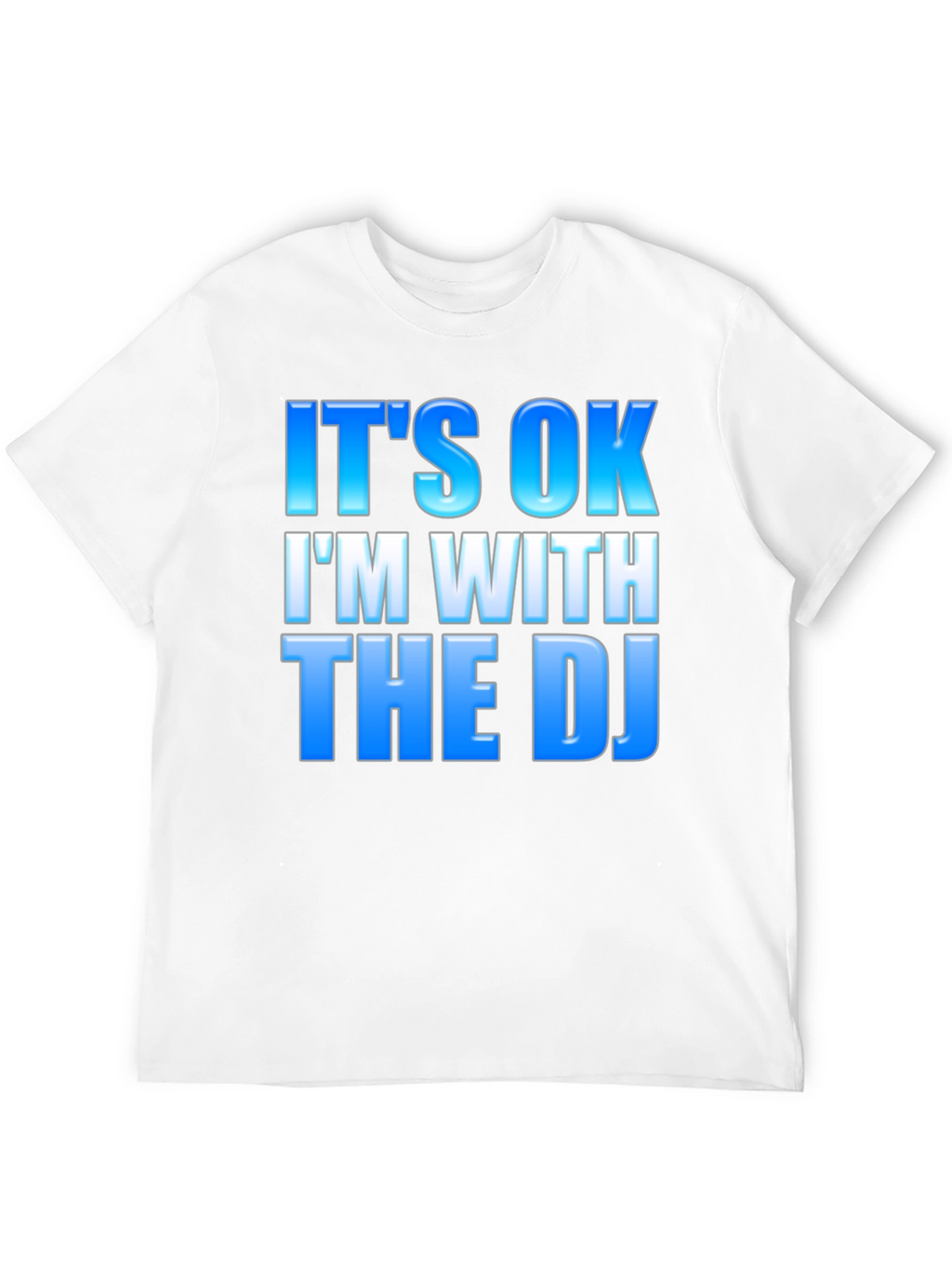 Its OK Im With The DJ - Black T-Shirt