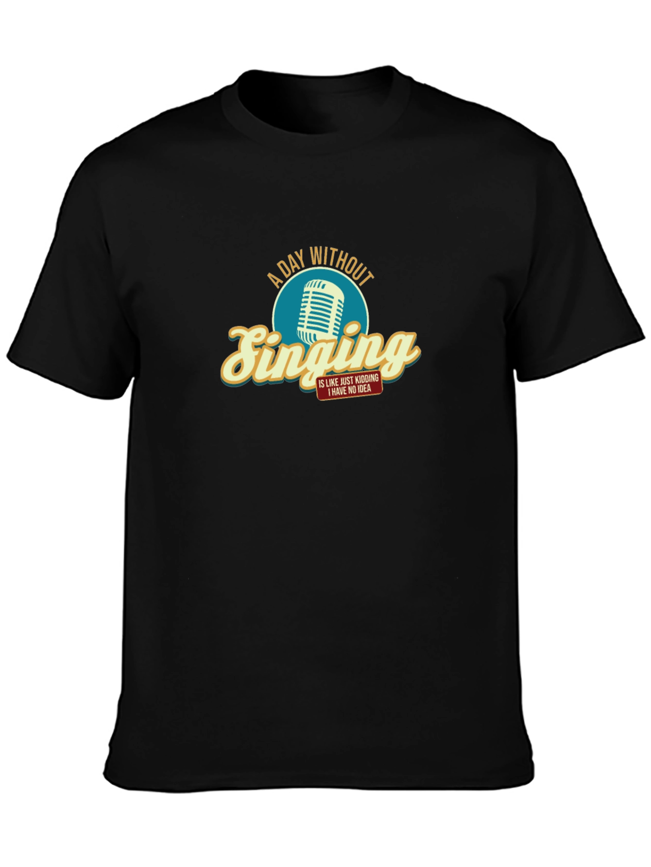 A Day Without Singing - Graphic T-Shirt