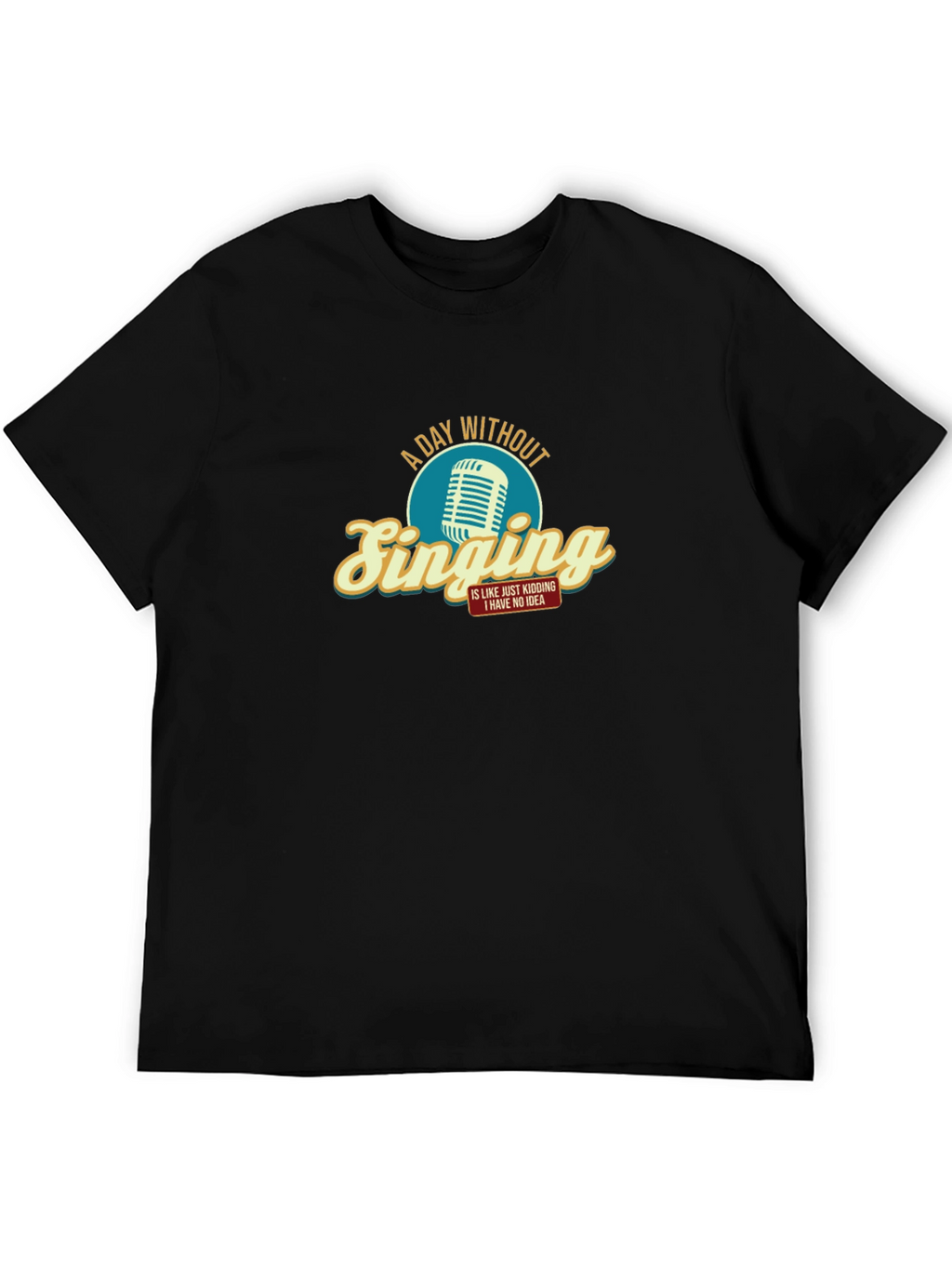 A Day Without Singing - Graphic T-Shirt