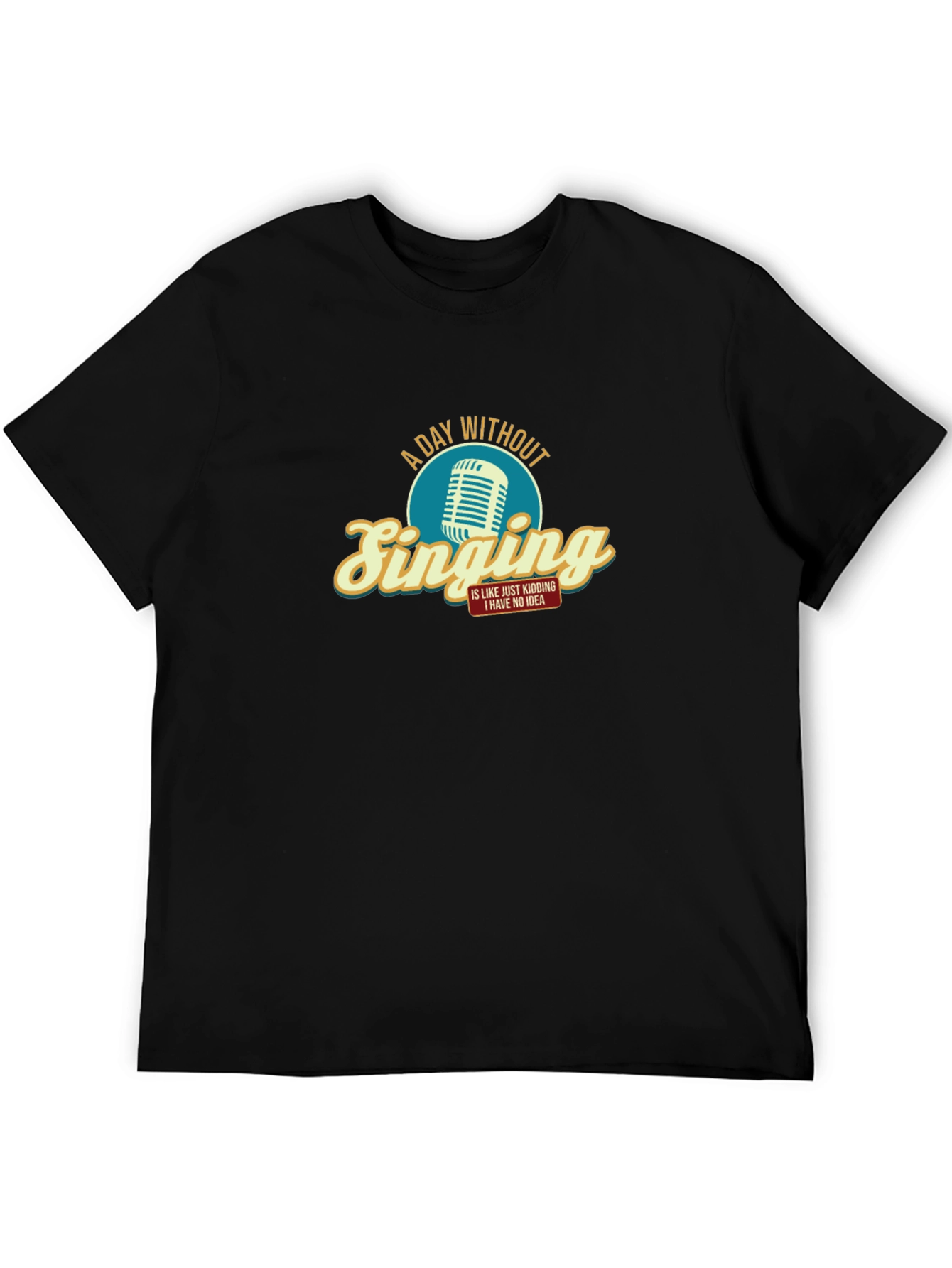 A Day Without Singing - Graphic T-Shirt