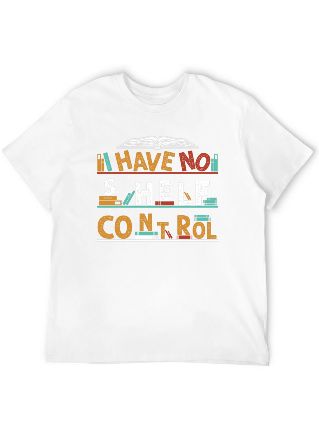 I Have No Shelf Control T-Shirt