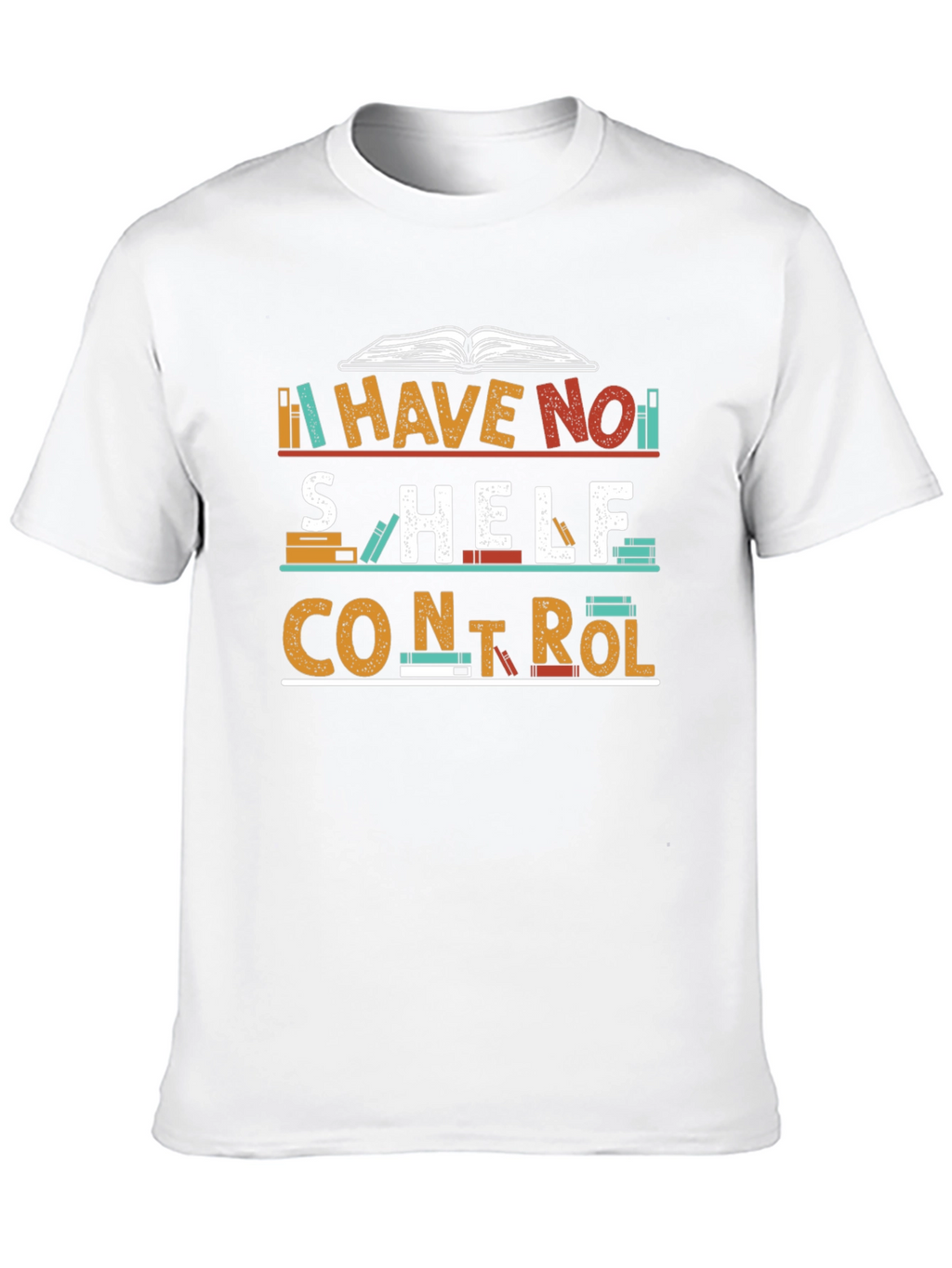 I Have No Shelf Control T-Shirt