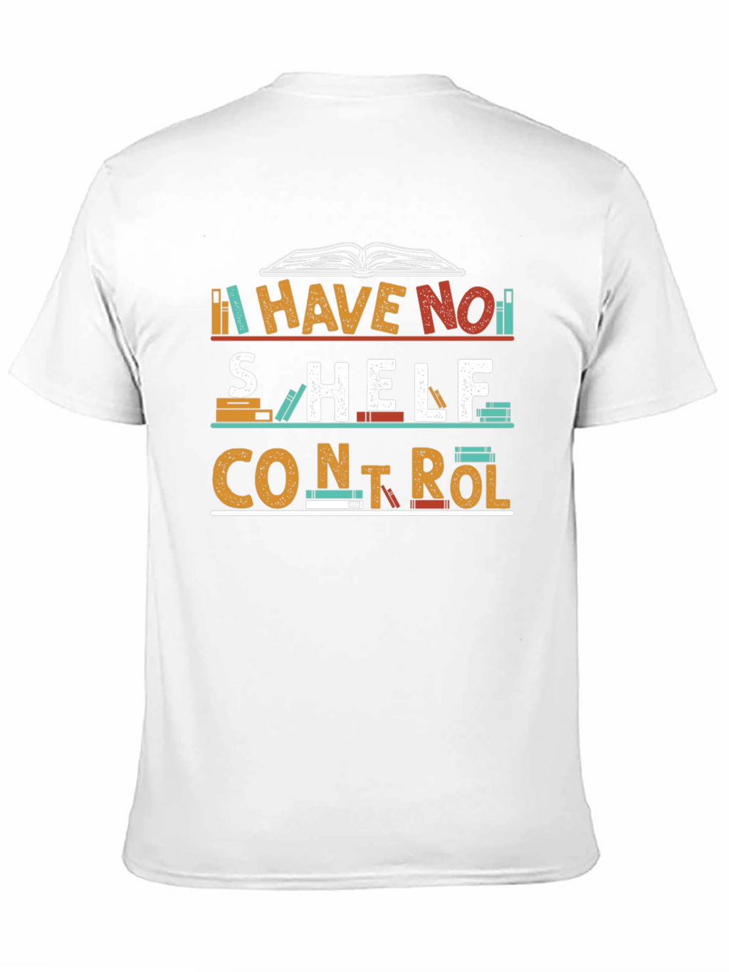 I Have No Shelf Control T-Shirt