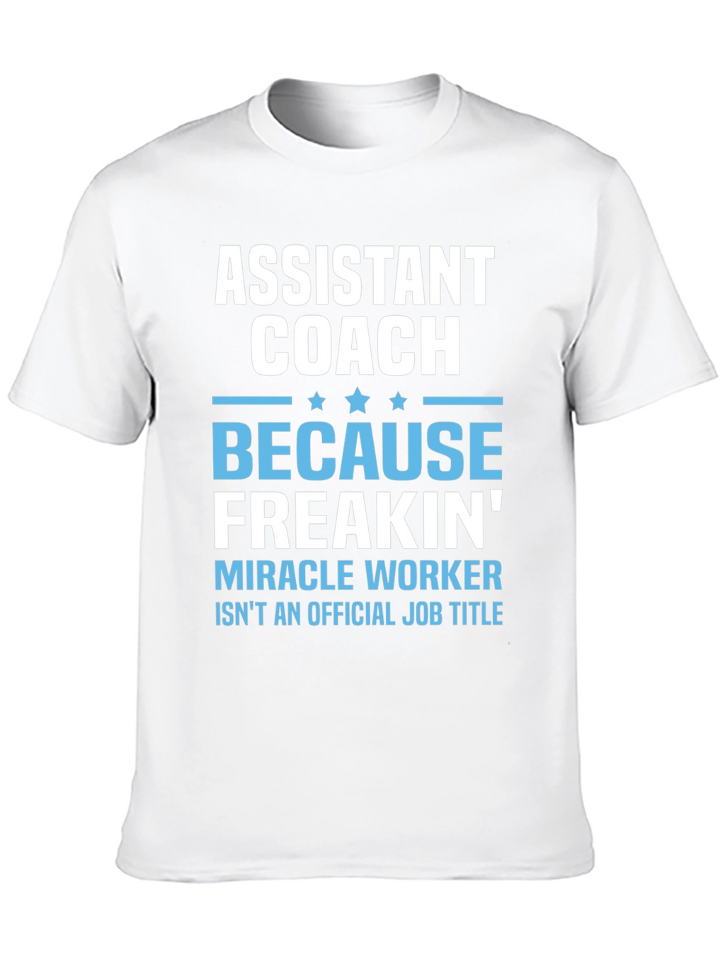 Assistant Coach Miracle Worker T-Shirt