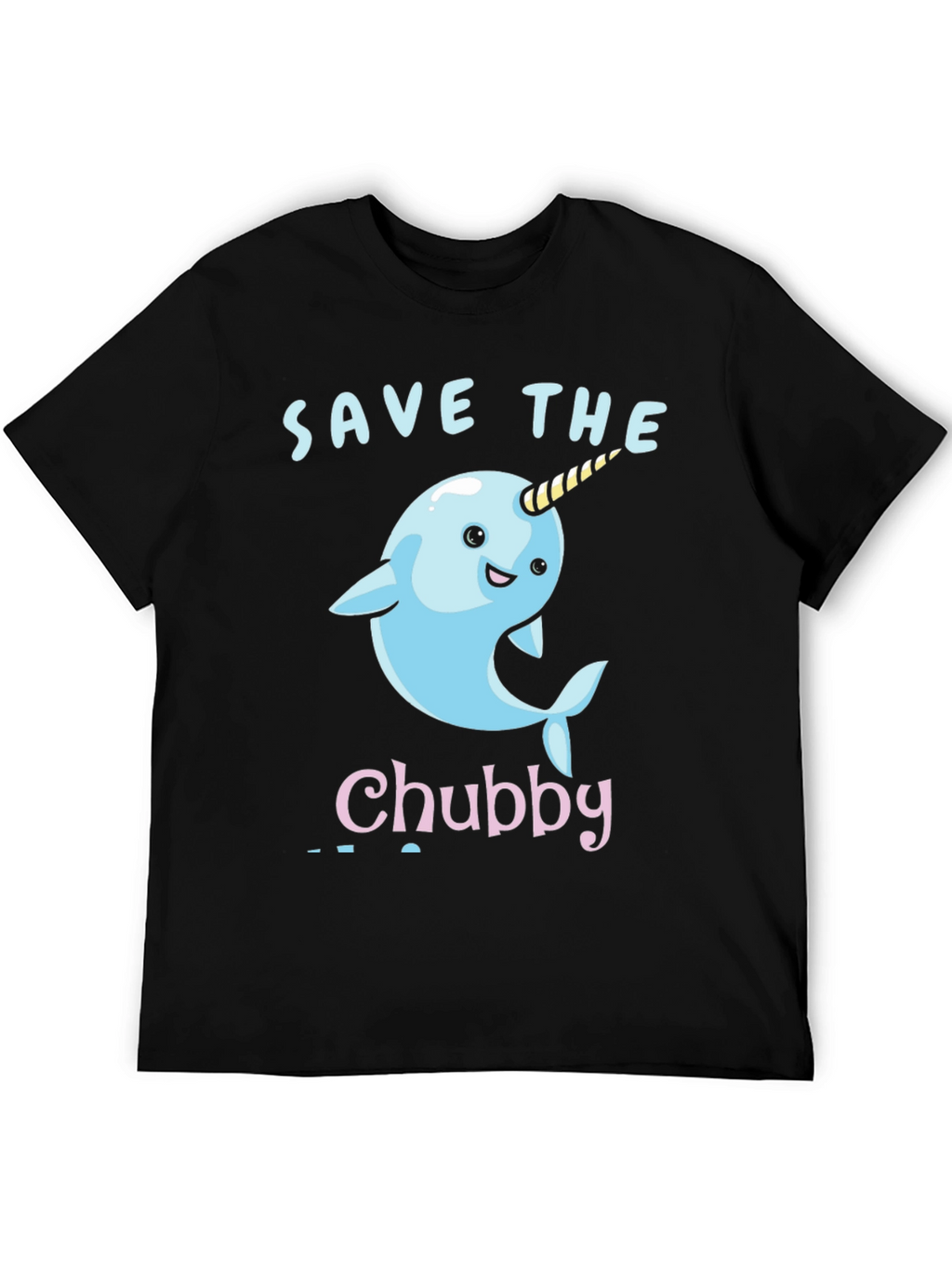 Save the Chubby Narwhal T-Shirt - Cute Cartoon Design
