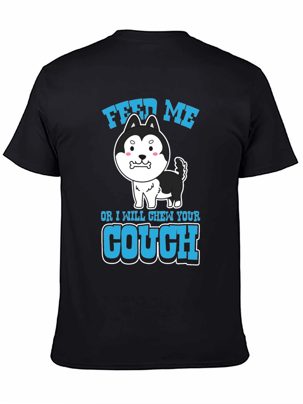 Feed Me or I Chew Your Couch T-Shirt