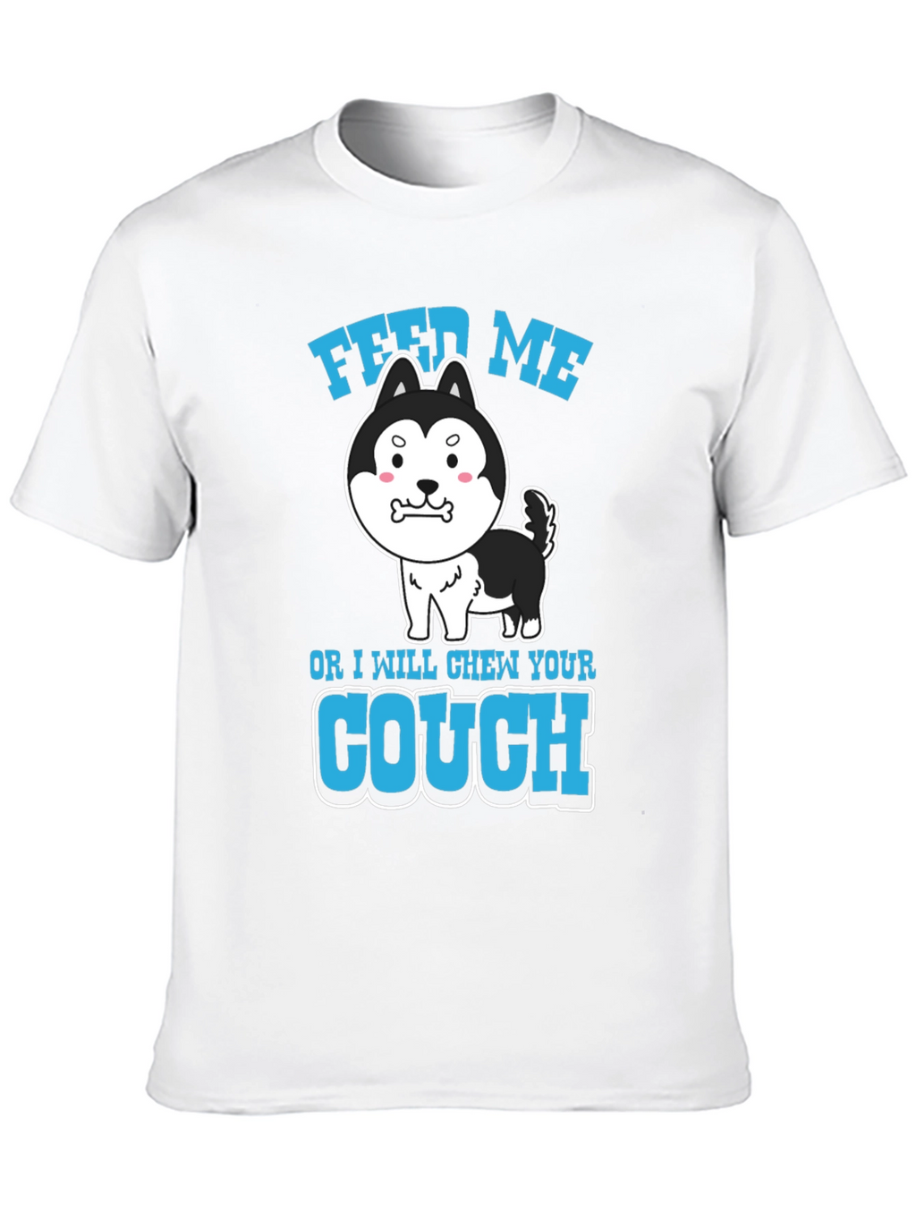 Feed Me or I Chew Your Couch T-Shirt