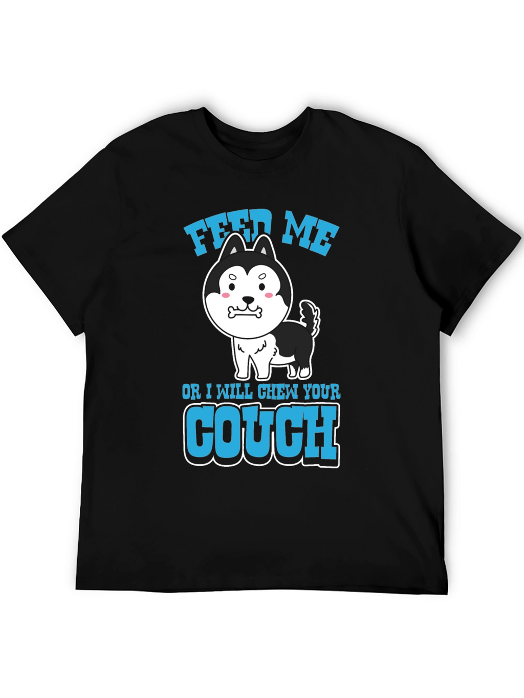 Feed Me or I Chew Your Couch T-Shirt