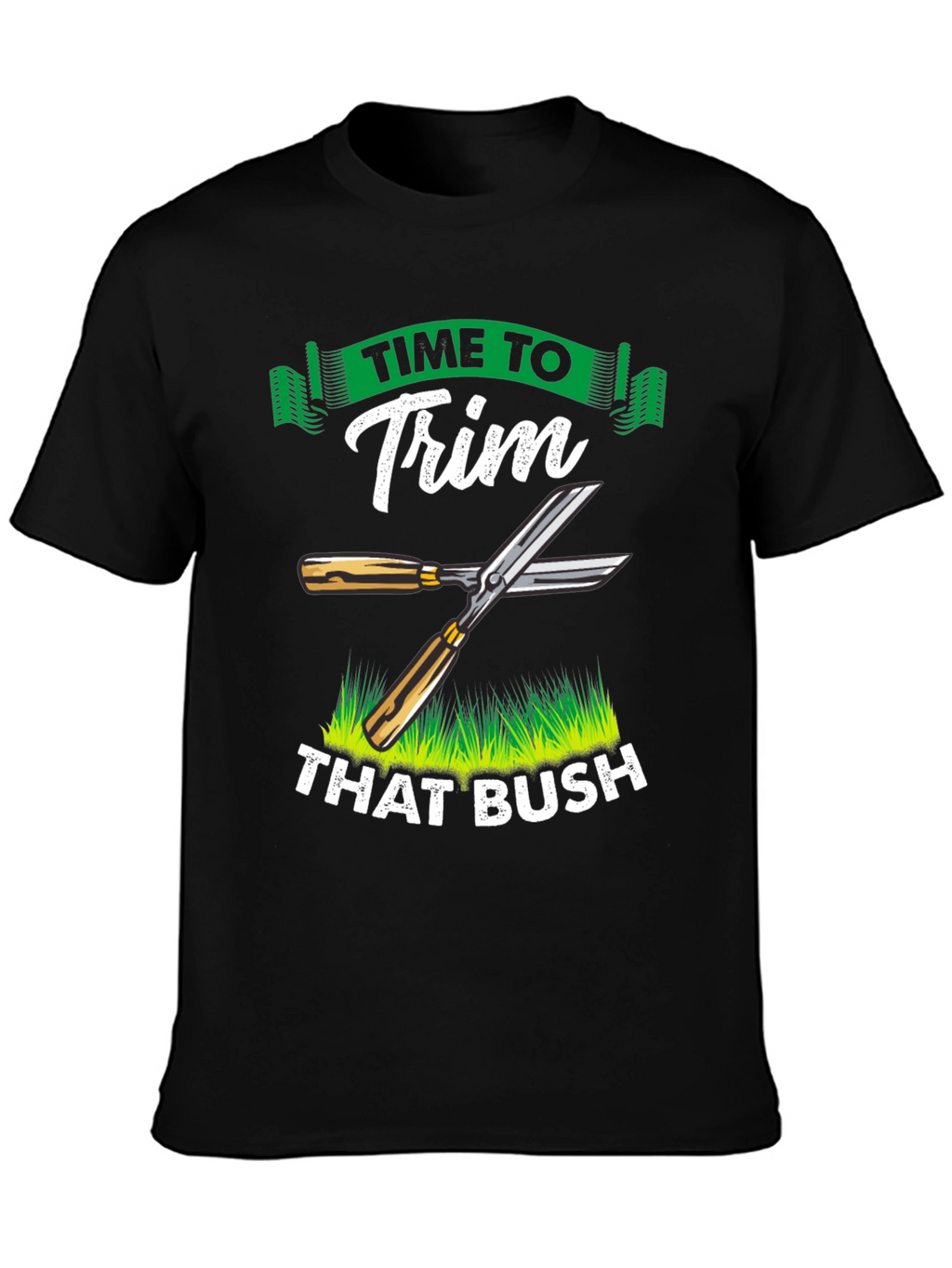 Time To Trim That Bush T-Shirt Funny