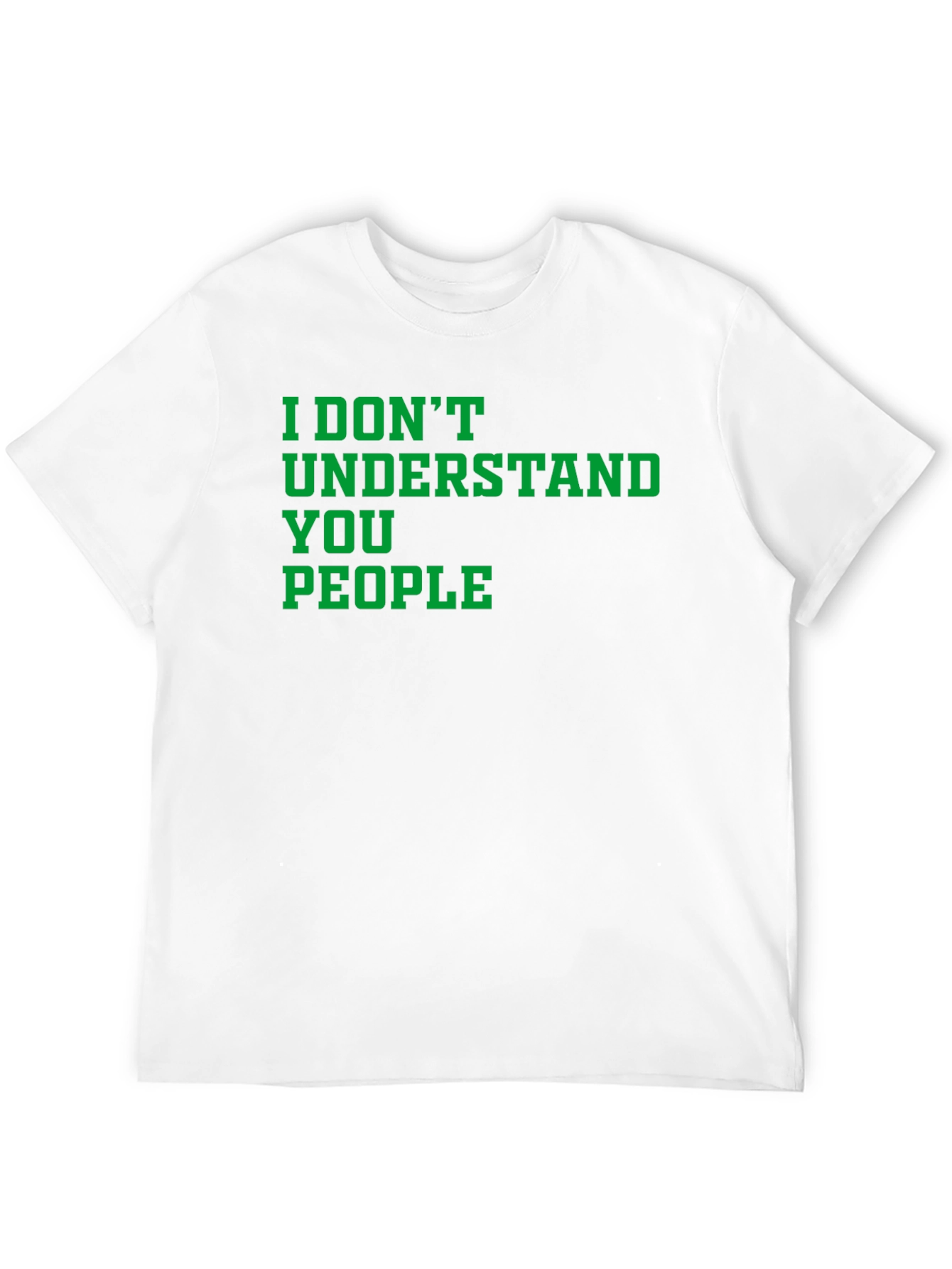 I Dont Understand You People Graphic Tee
