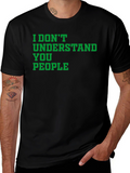 I Dont Understand You People Graphic Tee