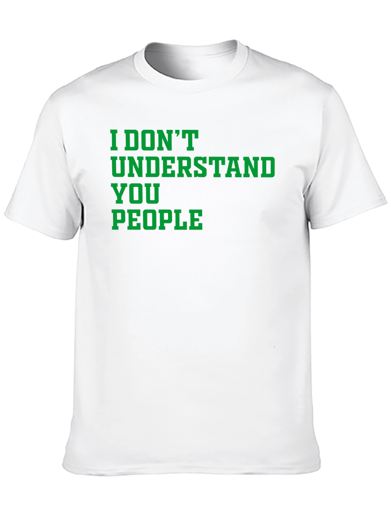 I Dont Understand You People Graphic Tee