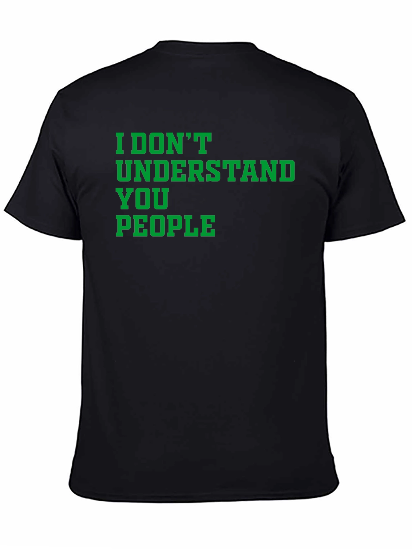 I Dont Understand You People Graphic Tee