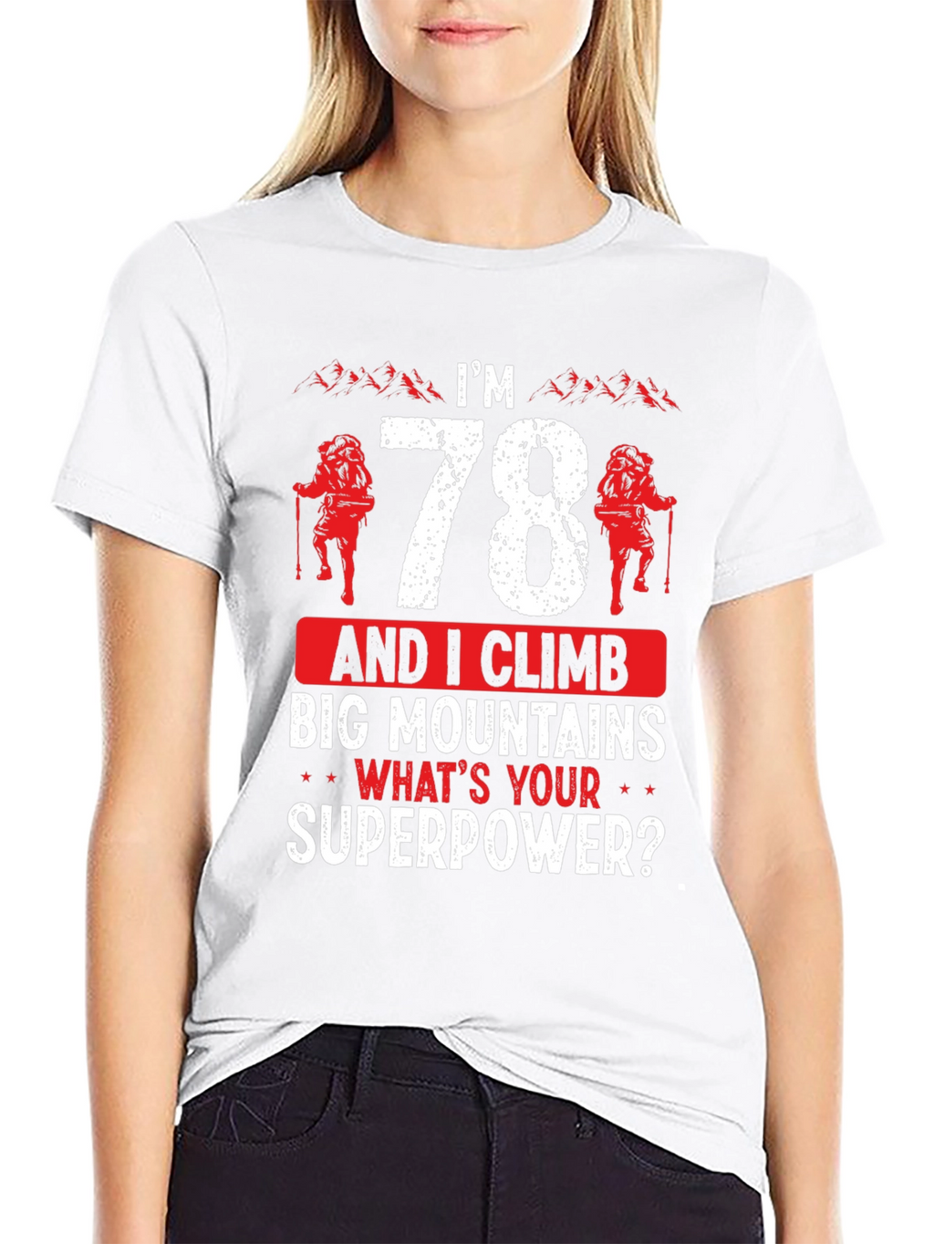 78 and I Climb Big Mountains T-Shirt