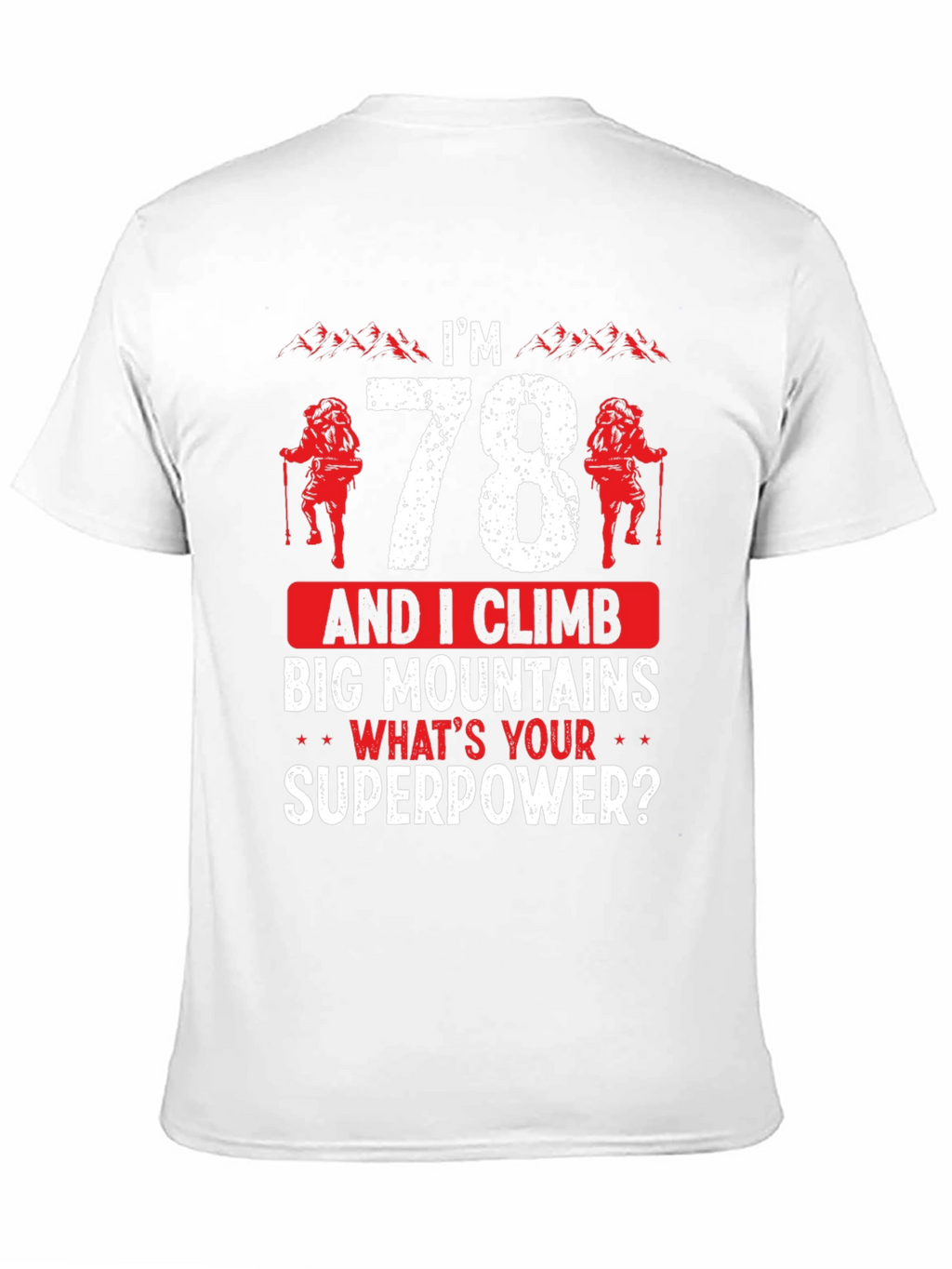 78 and I Climb Big Mountains T-Shirt