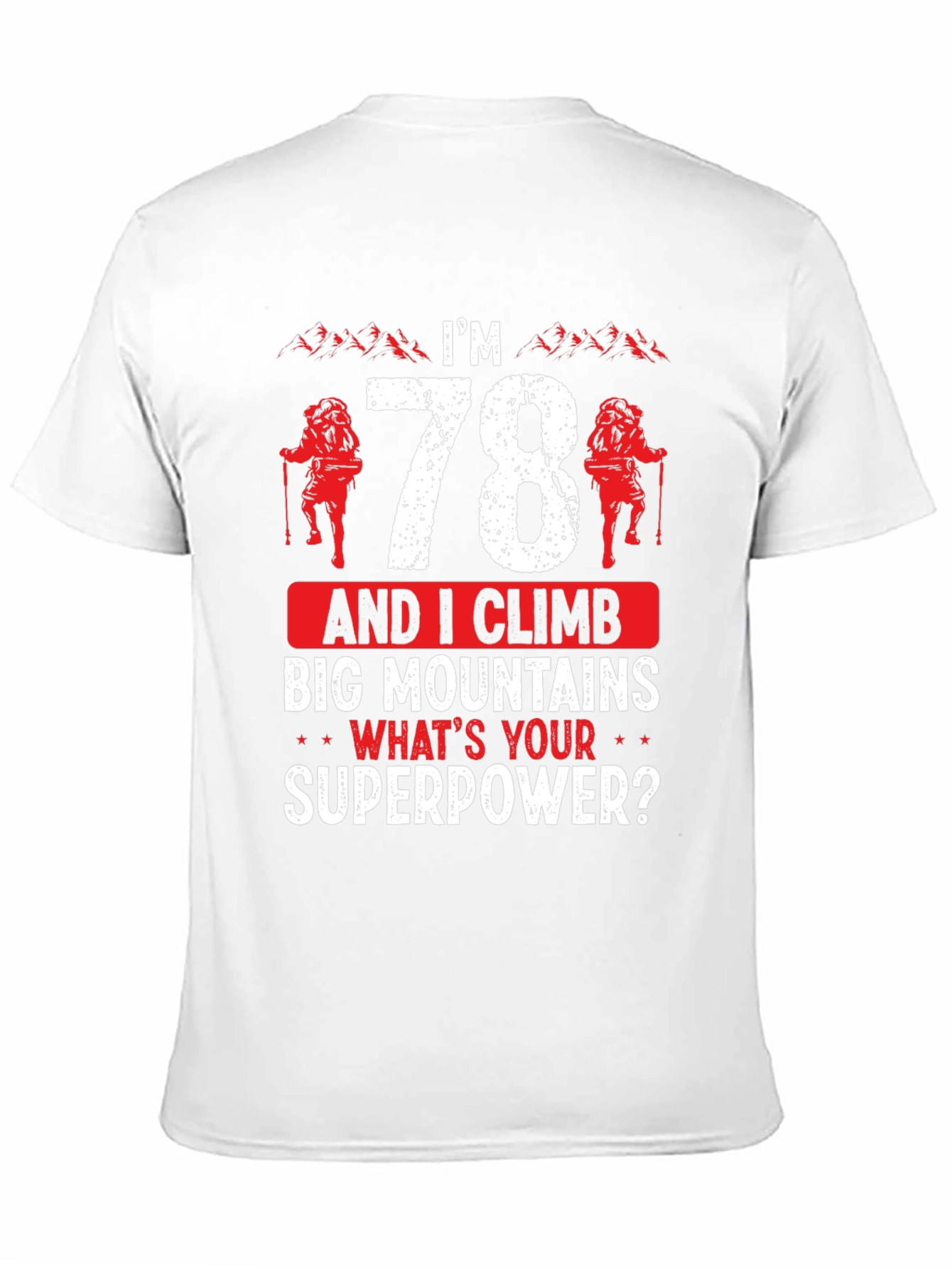 78 and I Climb Big Mountains T-Shirt