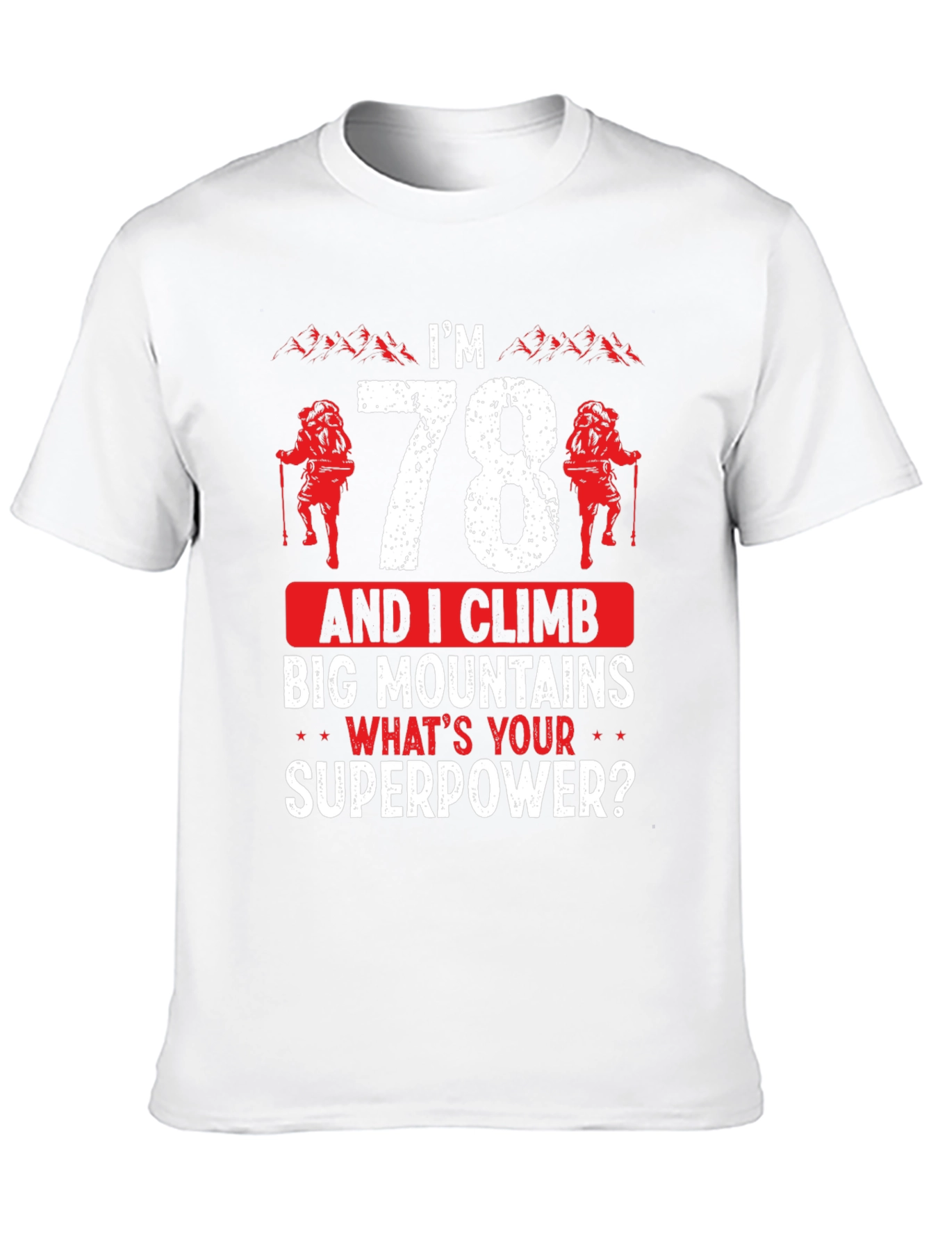 78 and I Climb Big Mountains T-Shirt
