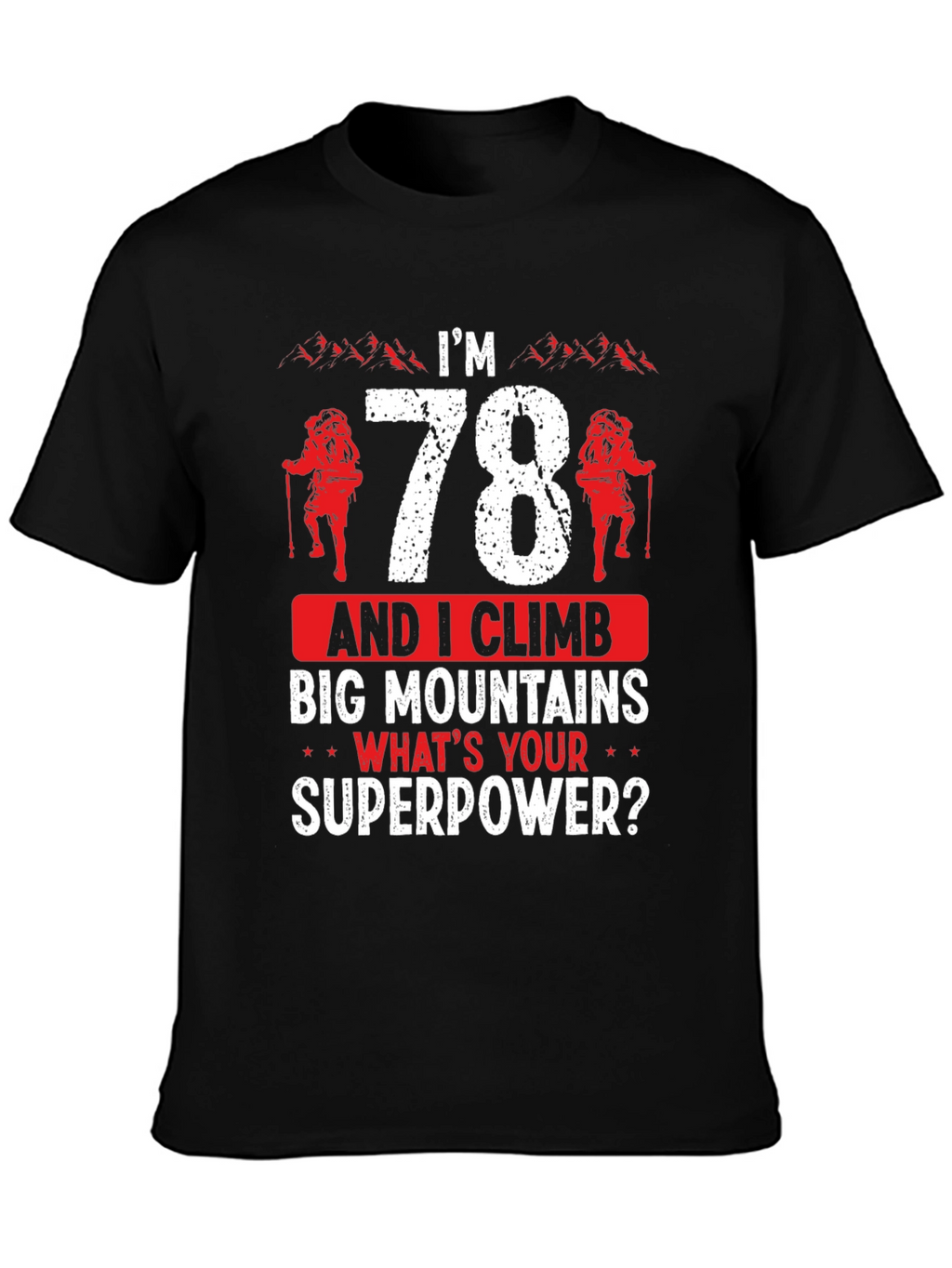 78 and I Climb Big Mountains T-Shirt