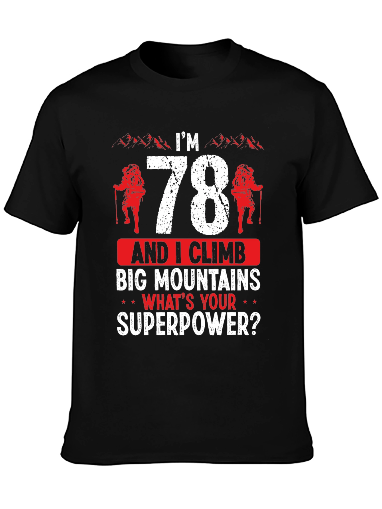 78 and I Climb Big Mountains T-Shirt