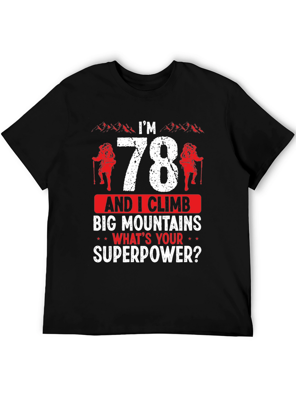 78 and I Climb Big Mountains T-Shirt