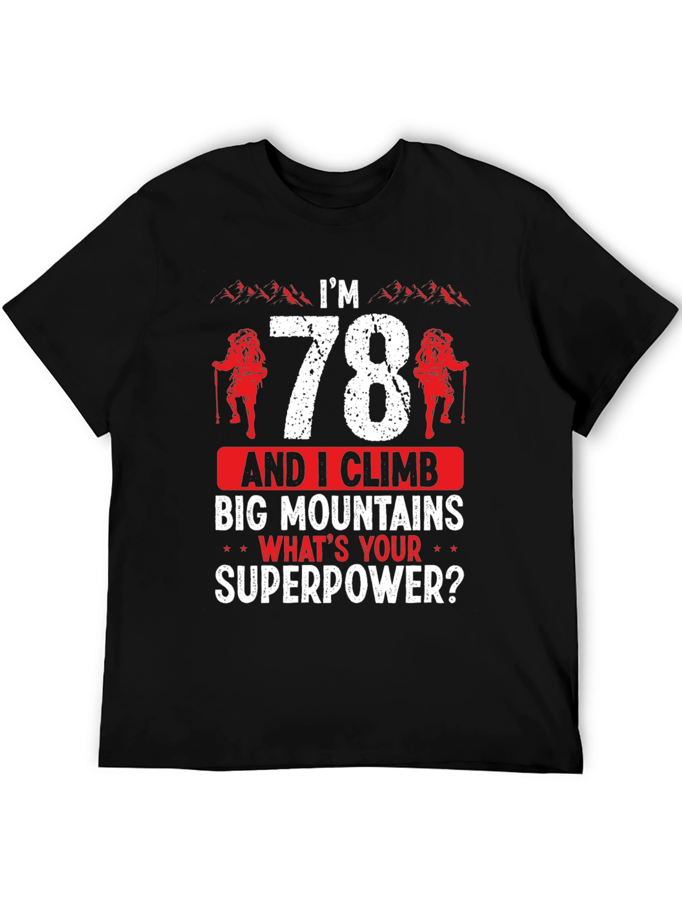 78 and I Climb Big Mountains T-Shirt