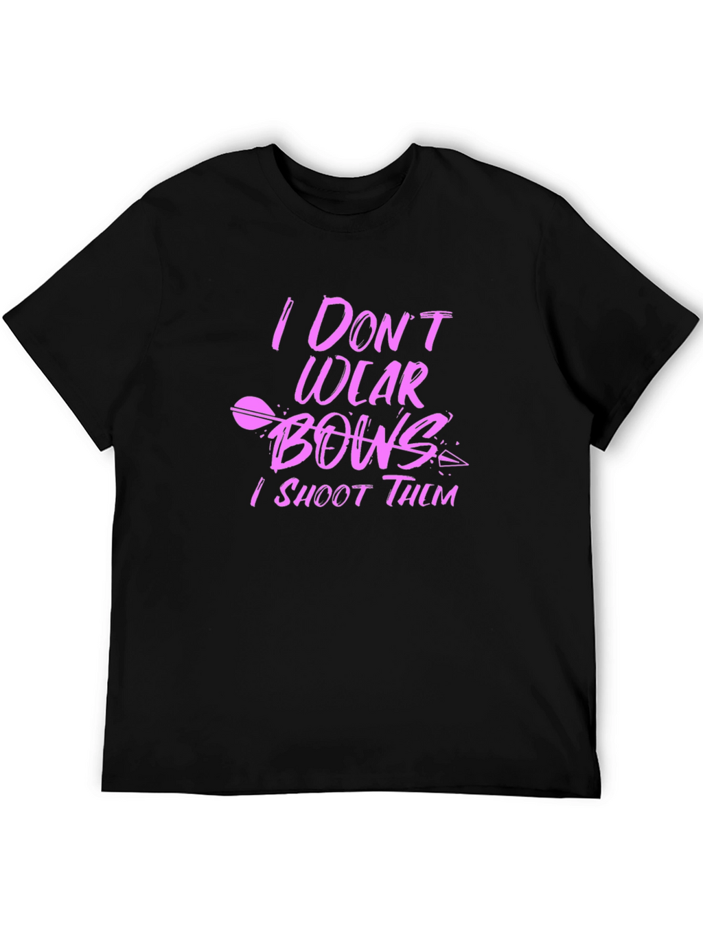 I Dont Wear Bows I Shoot Them Black T-Shirt