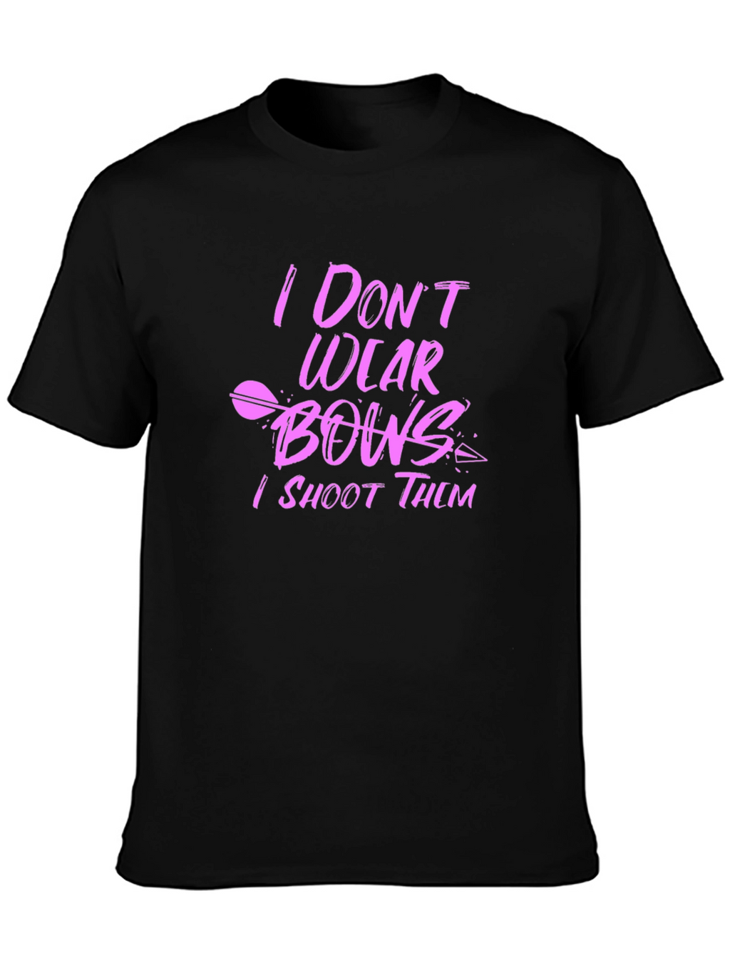 I Dont Wear Bows I Shoot Them Black T-Shirt