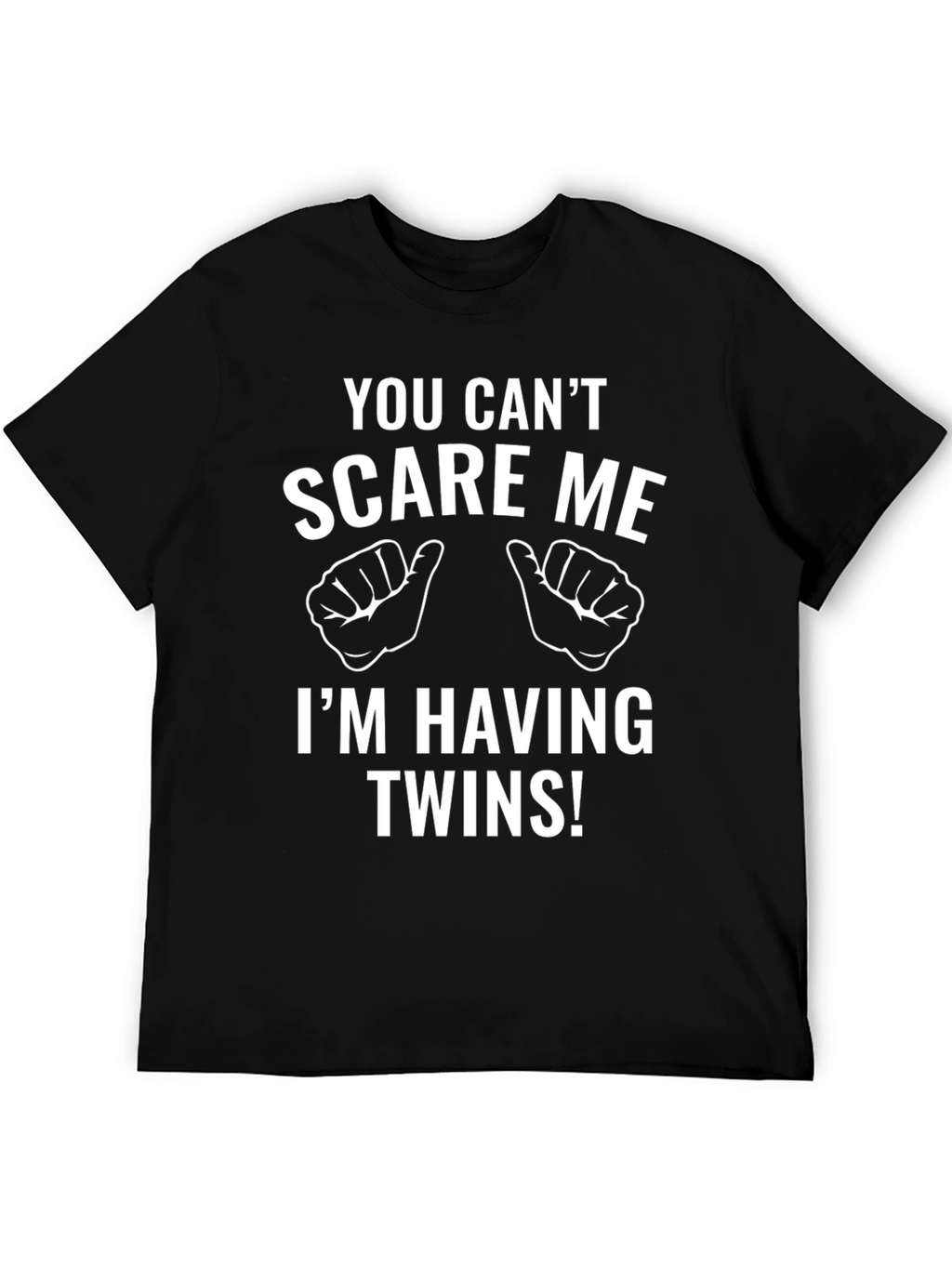 Funny Twin Dad T-Shirt - You Cant Scare Me!