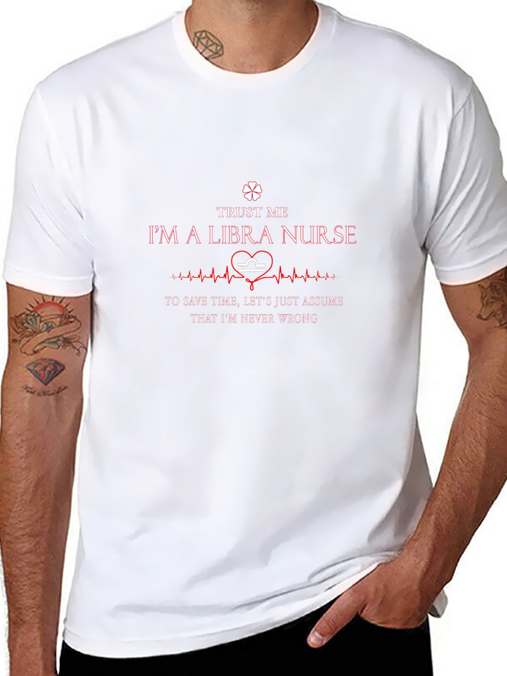 Libra Nurse T-Shirt: Trust Me Im Never Wrong!